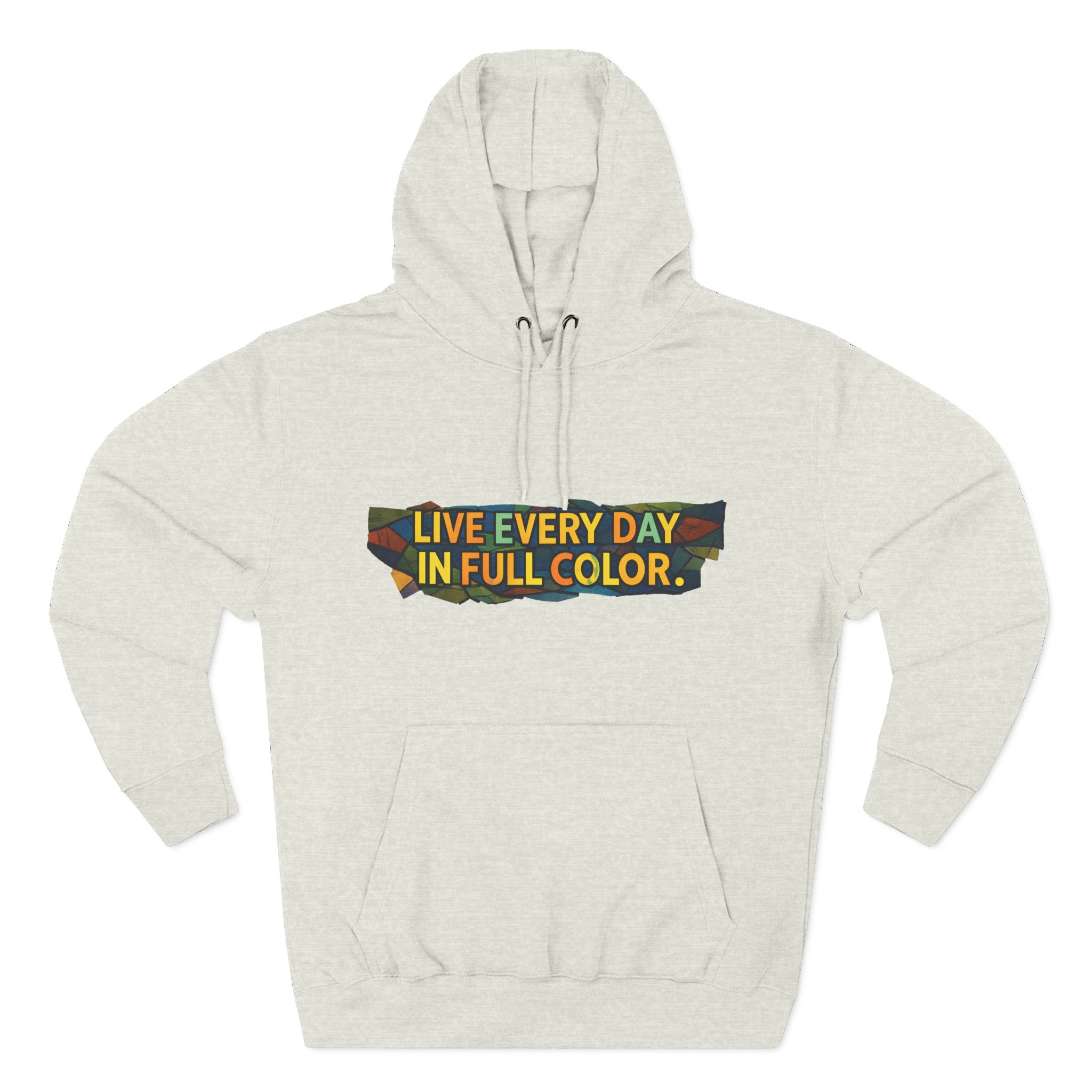 Three-Panel Fleece Hoodie - "Live Life Every Day In Full Color" Design Cubic-Line