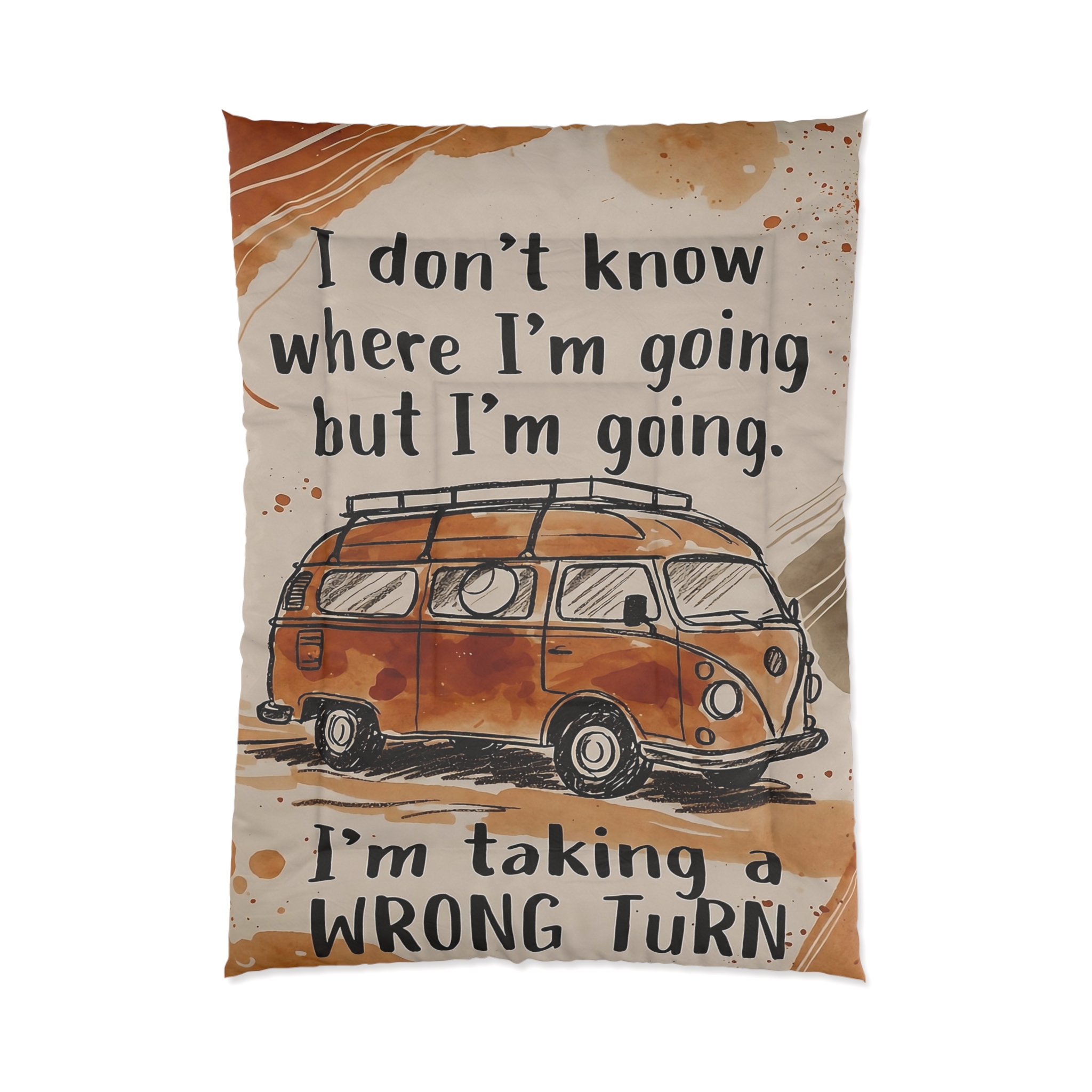 Comforter - 'I Don't Know Where I'm Going but I'm Going. I'm Taking a Wrong Turn' Cozy Camper Duvet