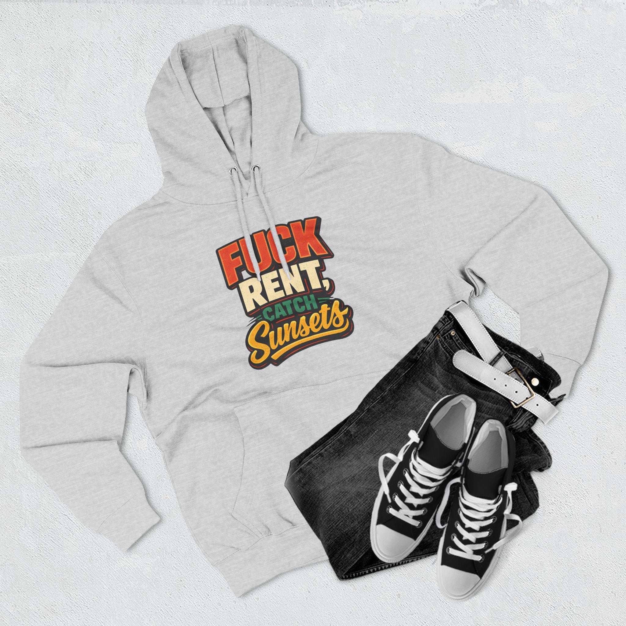 Three-Panel Fleece Hoodie - "Fuck Rent Catch Sunsets" Design F**K-Line