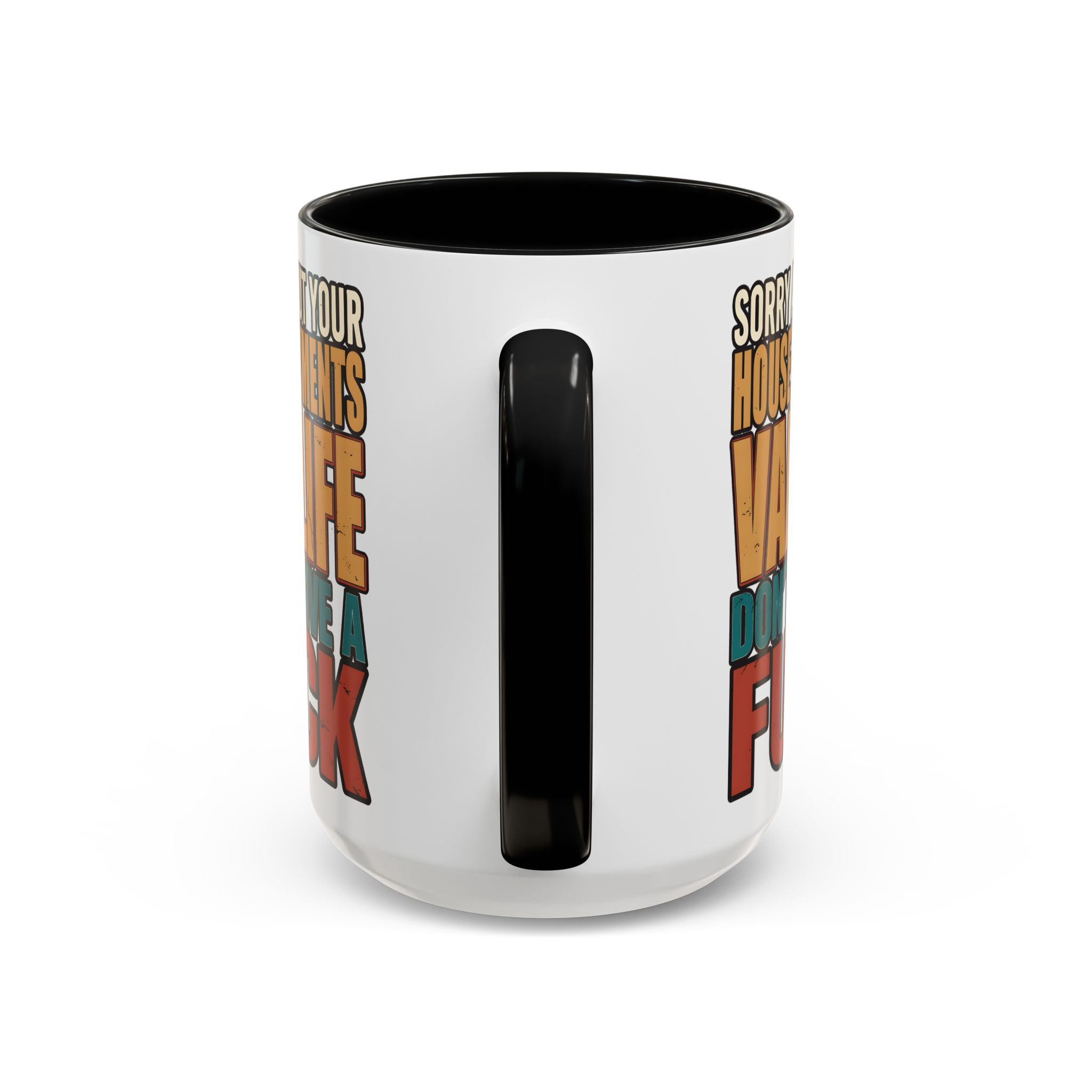Accent Coffee Mug (11, 15oz) — "Sorry About Your House Payments" Design F**K-Line