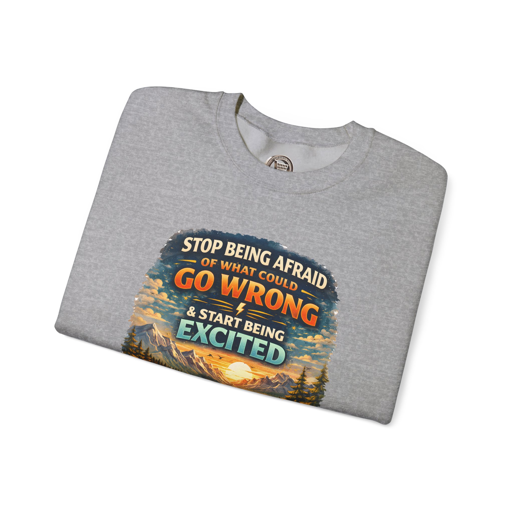 Unisex Heavy Blend™ Crewneck Sweatshirt — "Stop Being Afraid Of What Could Go Wrong" Design Scenic-Line