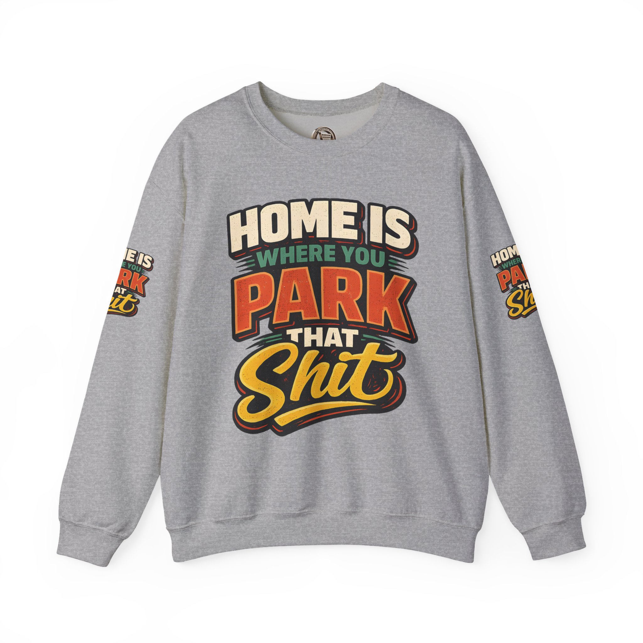 Unisex Heavy Blend™ Crewneck Sweatshirt — "Home Is Where You Park That Shit" Design F**K-Line