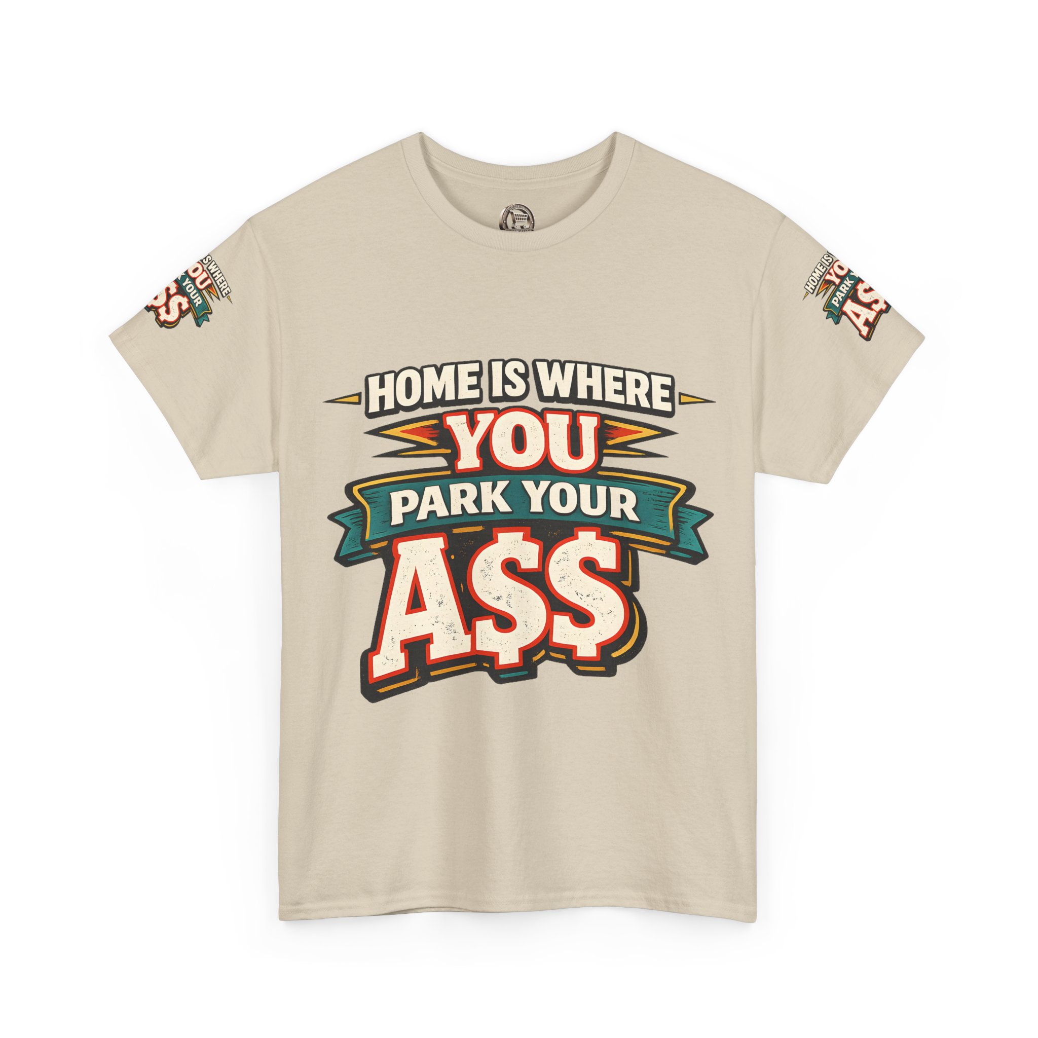 Unisex Heavy Cotton Tee — "Home Is Where You Park Your Ass" Design F**K-Line