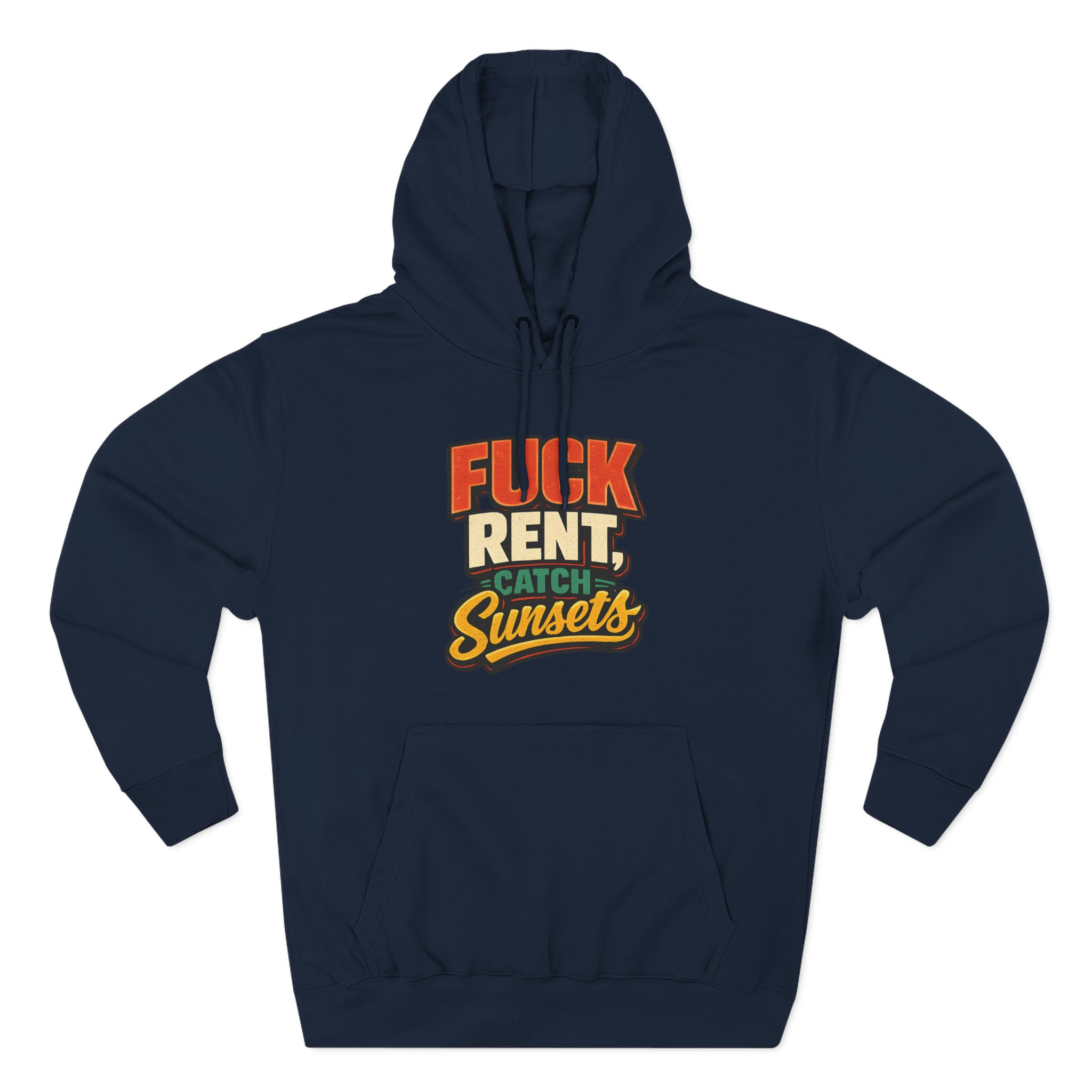 Three-Panel Fleece Hoodie - "Fuck Rent Catch Sunsets" Design F**K-Line
