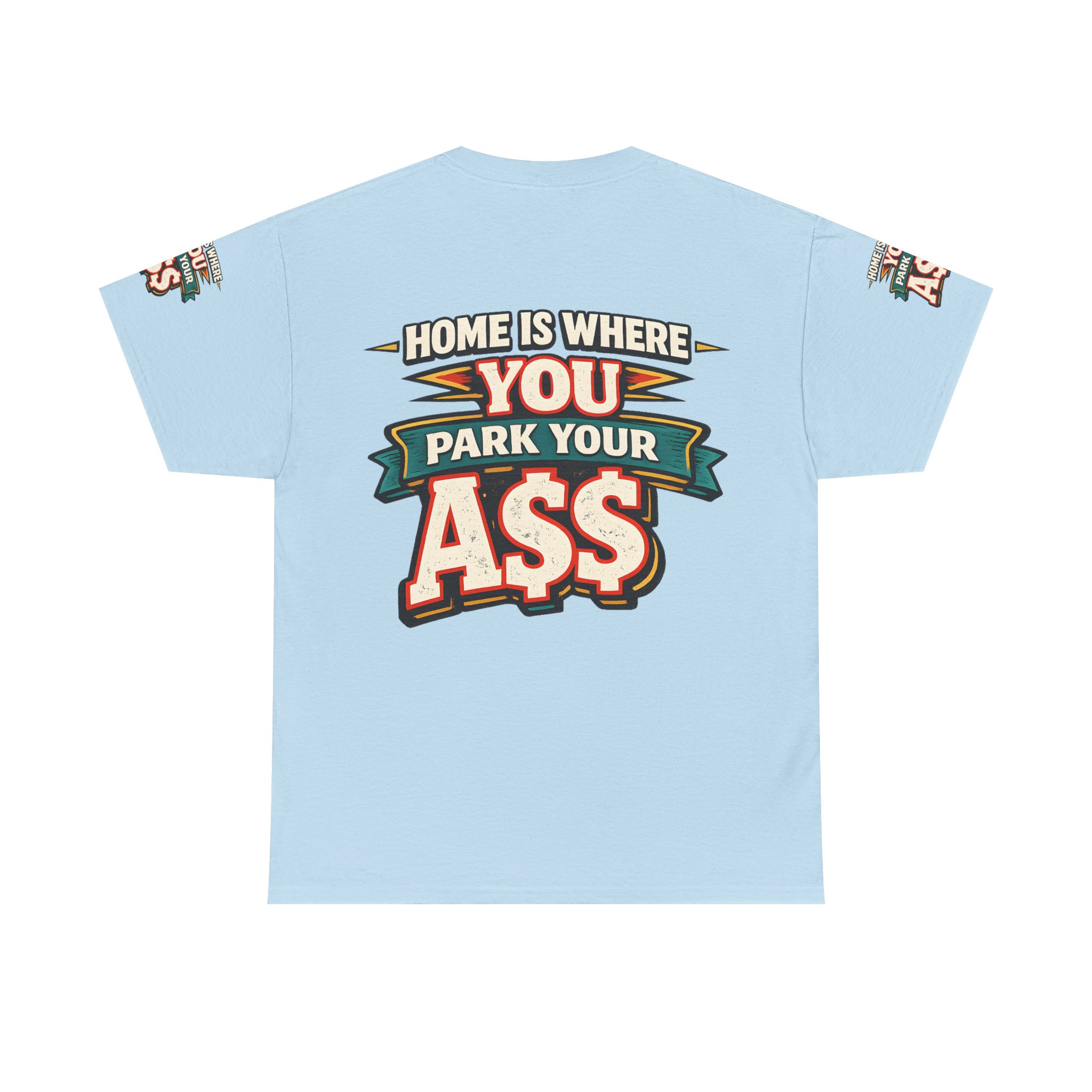 Unisex Heavy Cotton Tee — "Home Is Where You Park Your Ass" Design F**K-Line