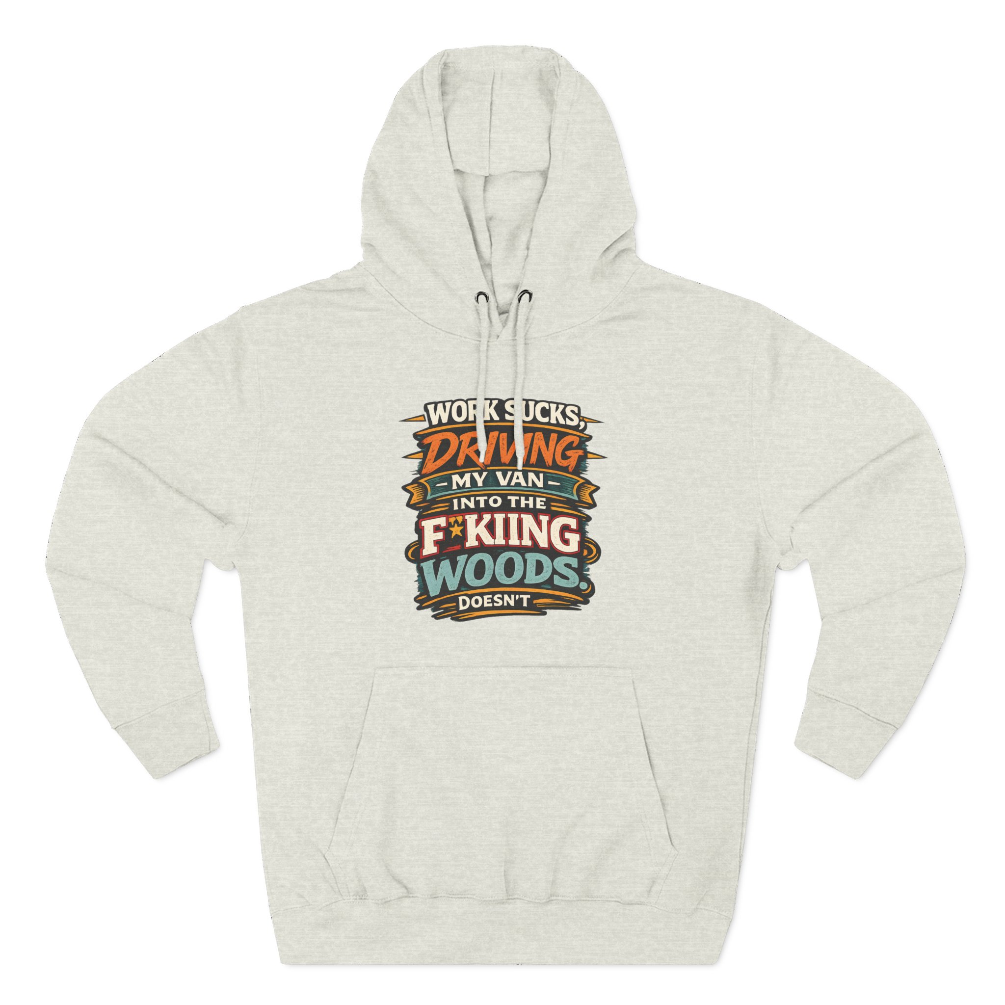 Three-Panel Fleece Hoodie - "Work Sucks" Design F**K-Line