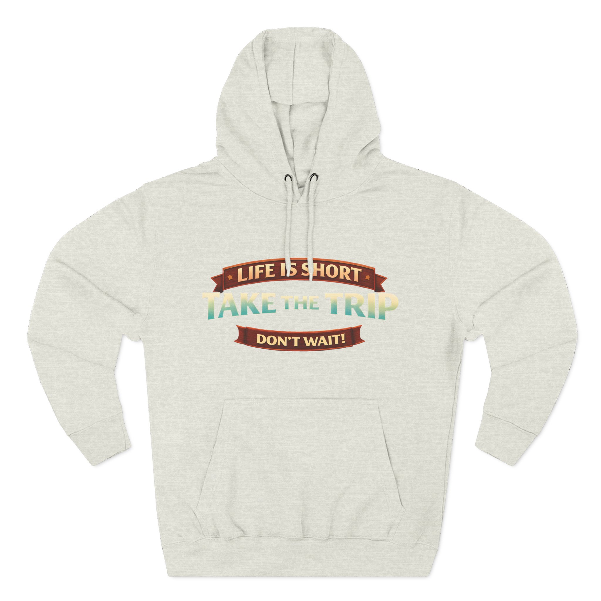Three-Panel Fleece Hoodie - "Life Is Short, Take The Trip" Design Scenic-Line