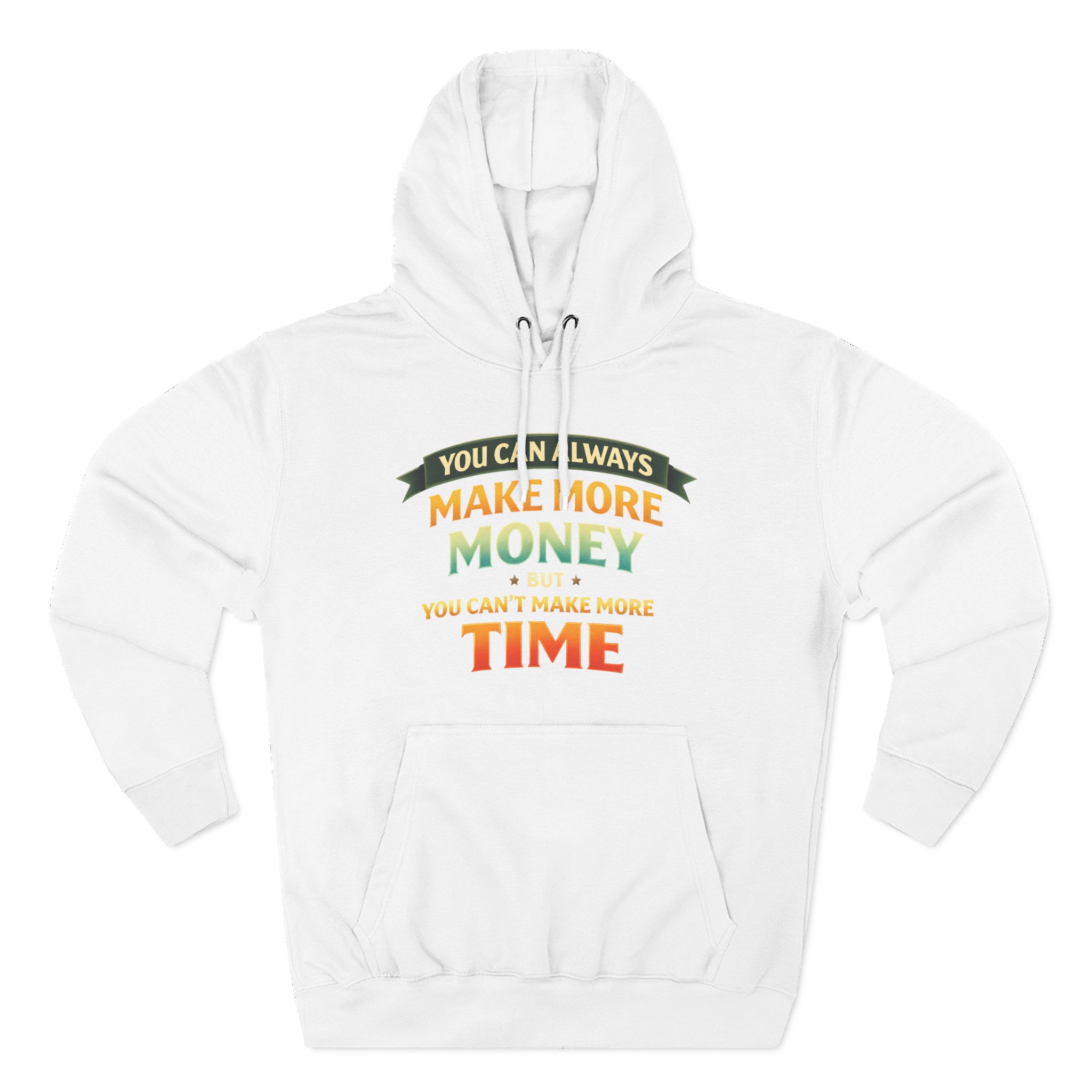 2874453180639448267_2048.jpeg Three-Panel Fleece Hoodie - "You Can Always Make More Money" Design Scenic-Line
