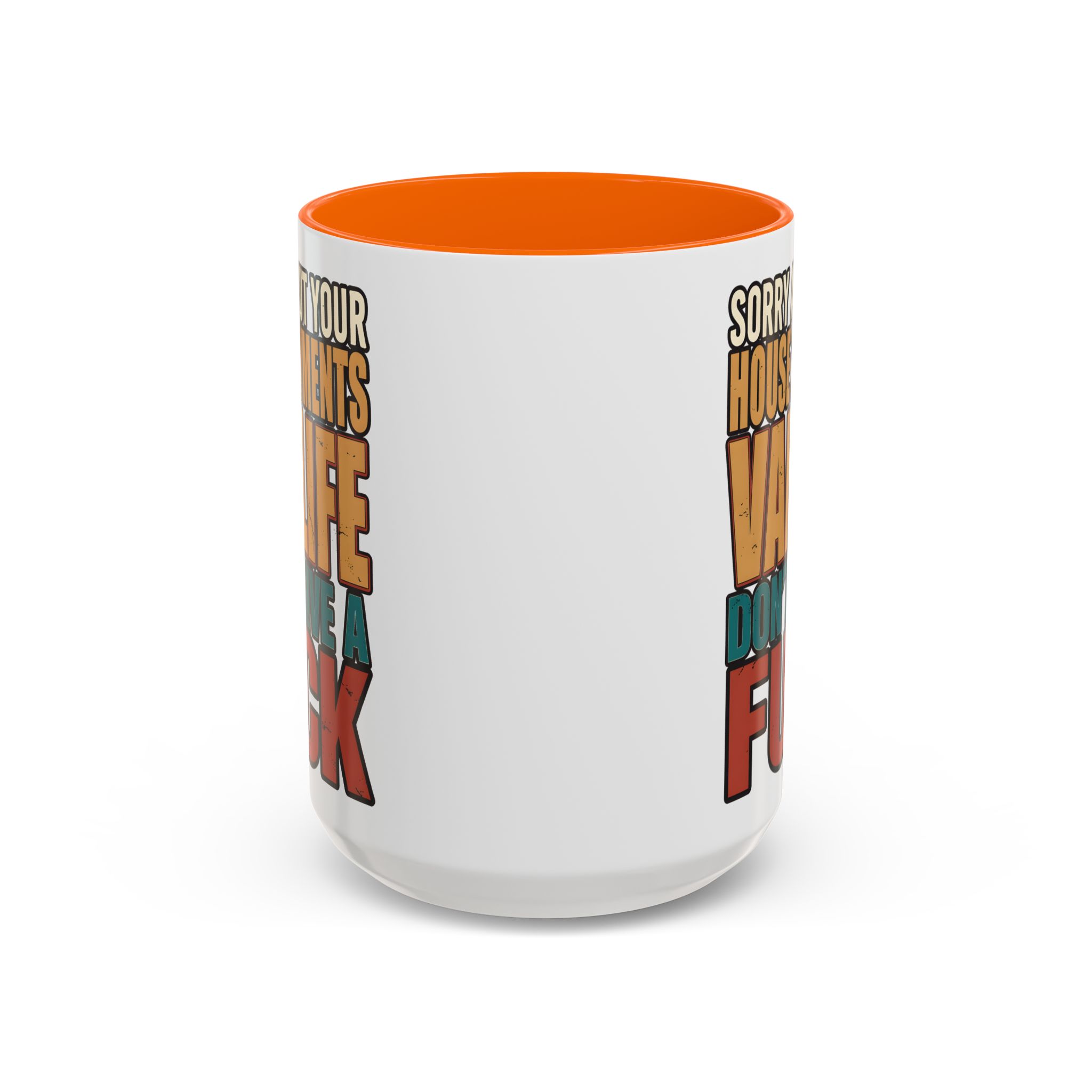 Accent Coffee Mug (11, 15oz) — "Sorry About Your House Payments" Design F**K-Line