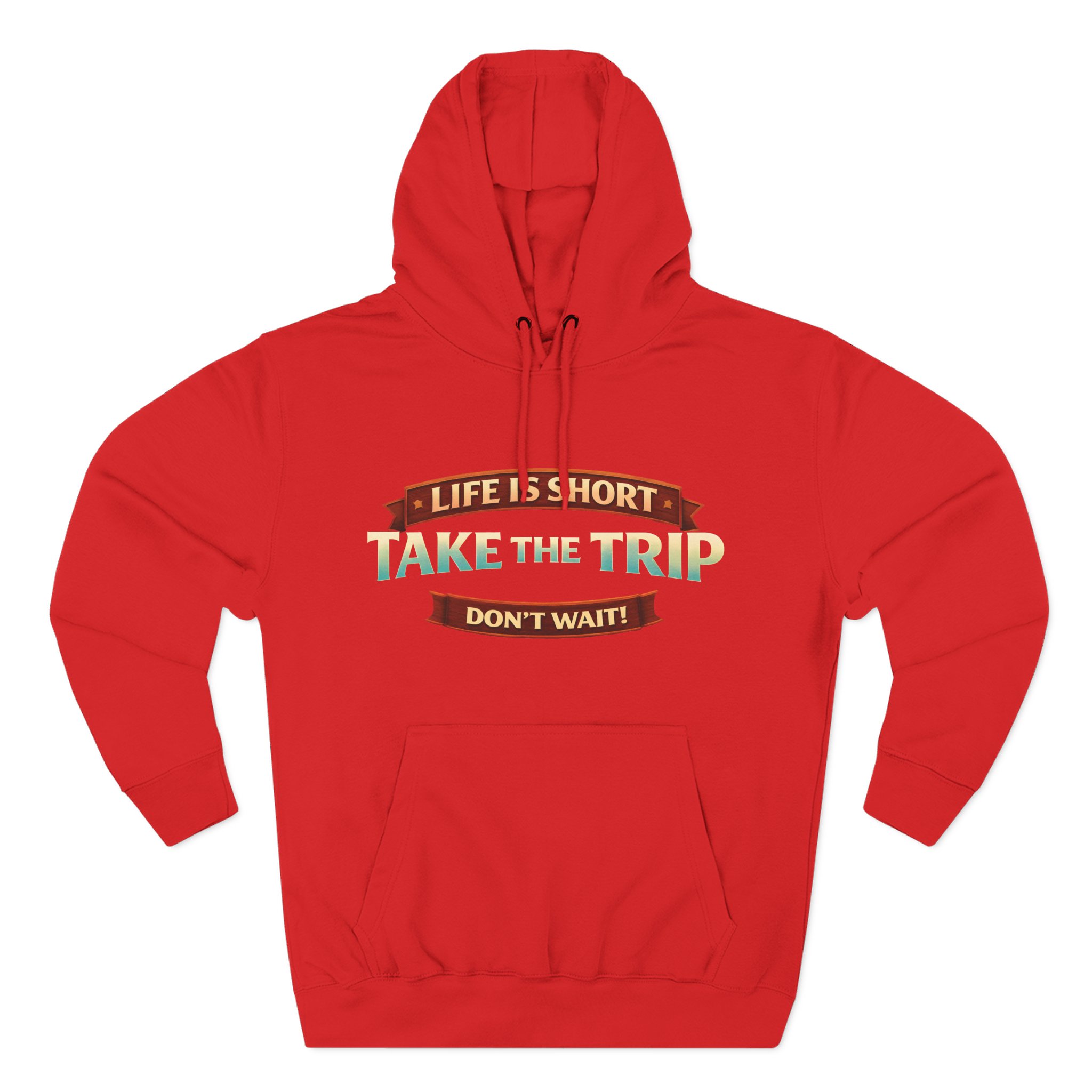 Three-Panel Fleece Hoodie - "Life Is Short, Take The Trip" Design Scenic-Line