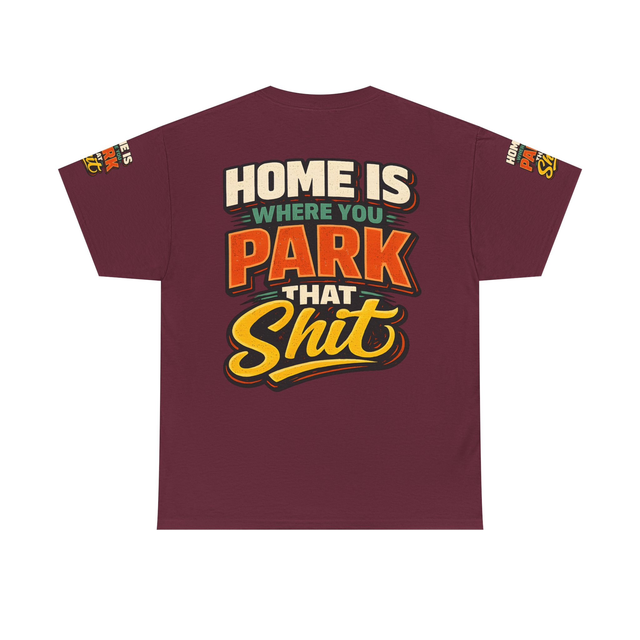 Unisex Heavy Cotton Tee — "Home Is Where You Park That Shit" Design F**K-Line