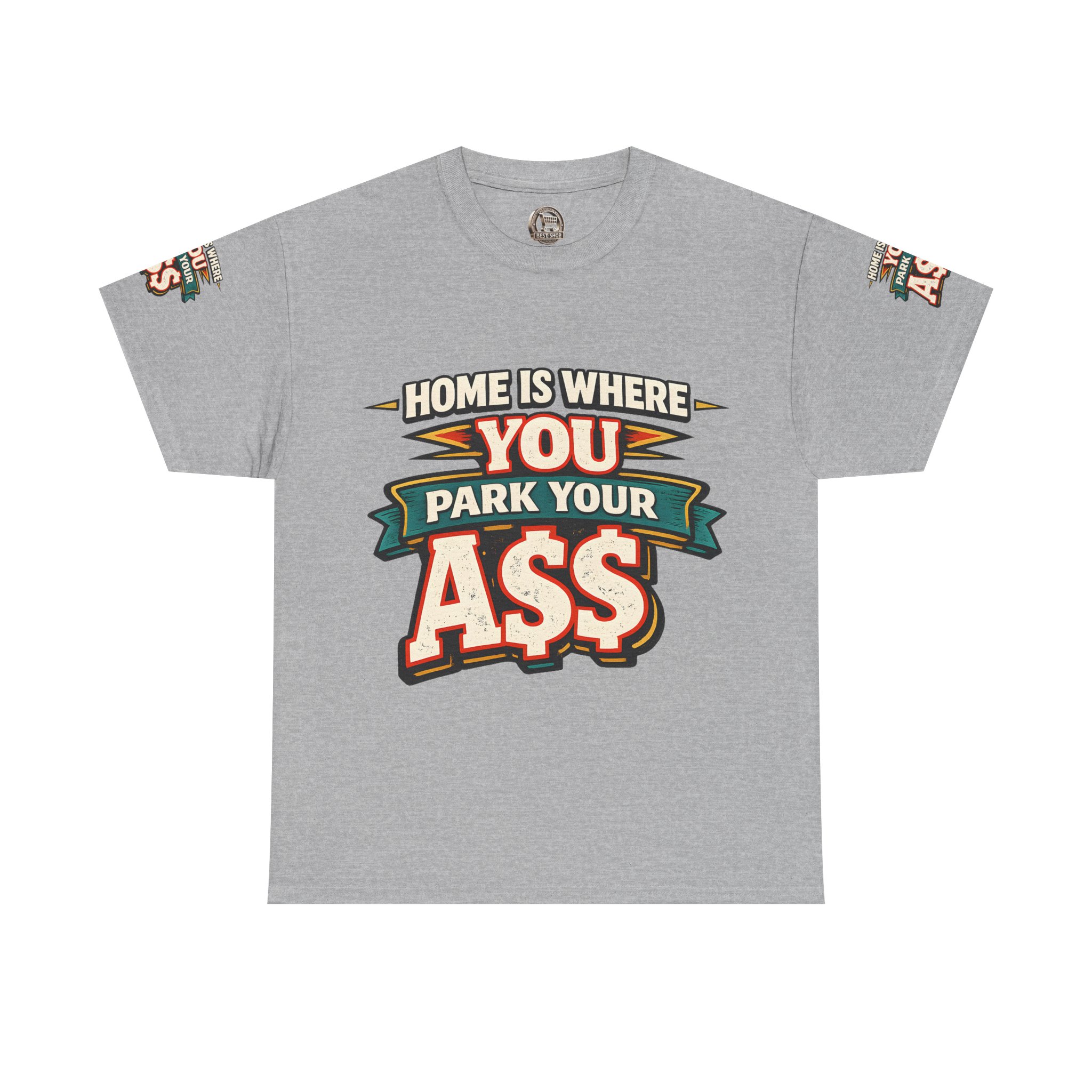 Unisex Heavy Cotton Tee — "Home Is Where You Park Your Ass" Design F**K-Line