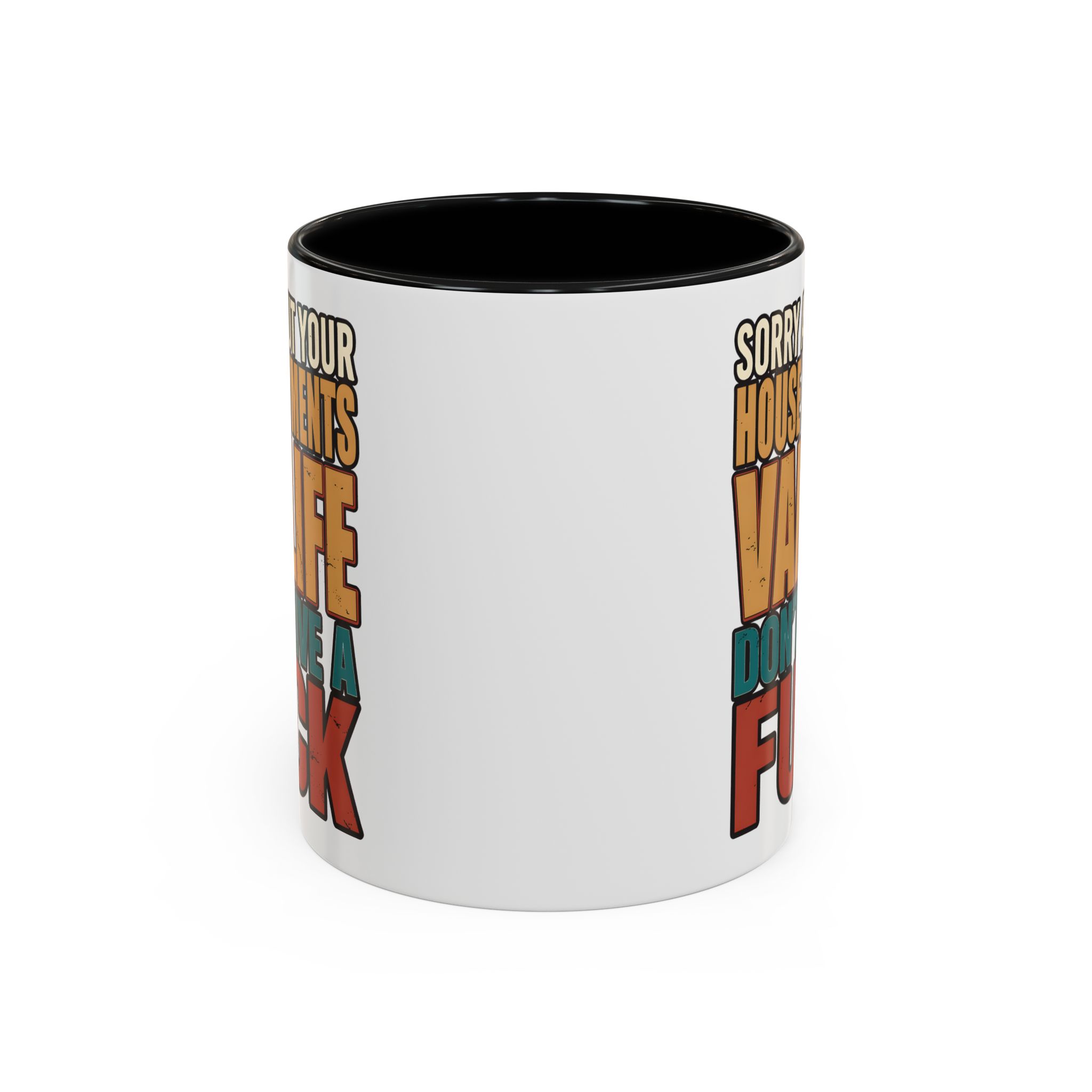 Accent Coffee Mug (11, 15oz) — "Sorry About Your House Payments" Design F**K-Line