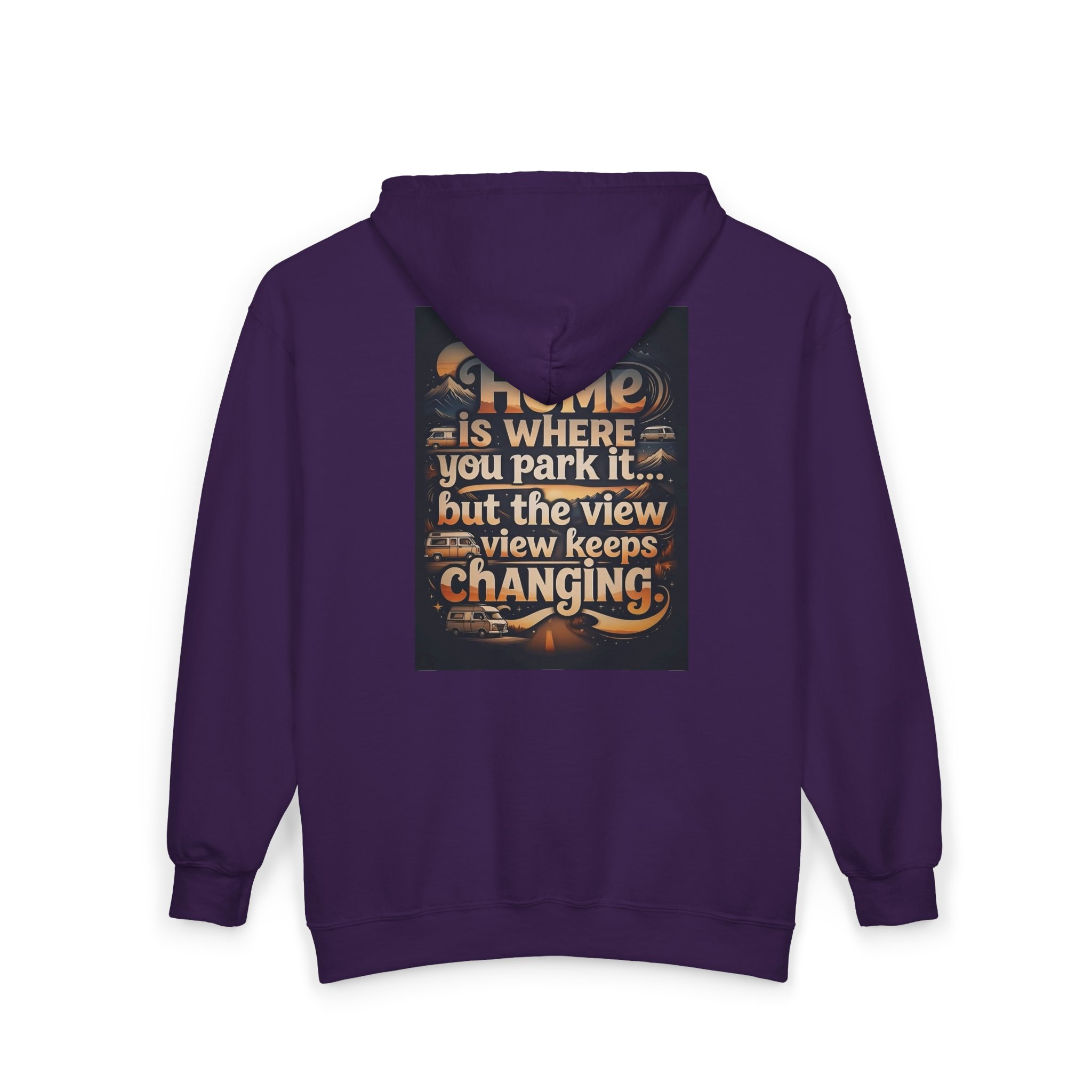 Zip Hoodie — "Home Is Where You Park It -But The View keep Changing" (only Back Printed) RV Travel Camper Sweatshirt