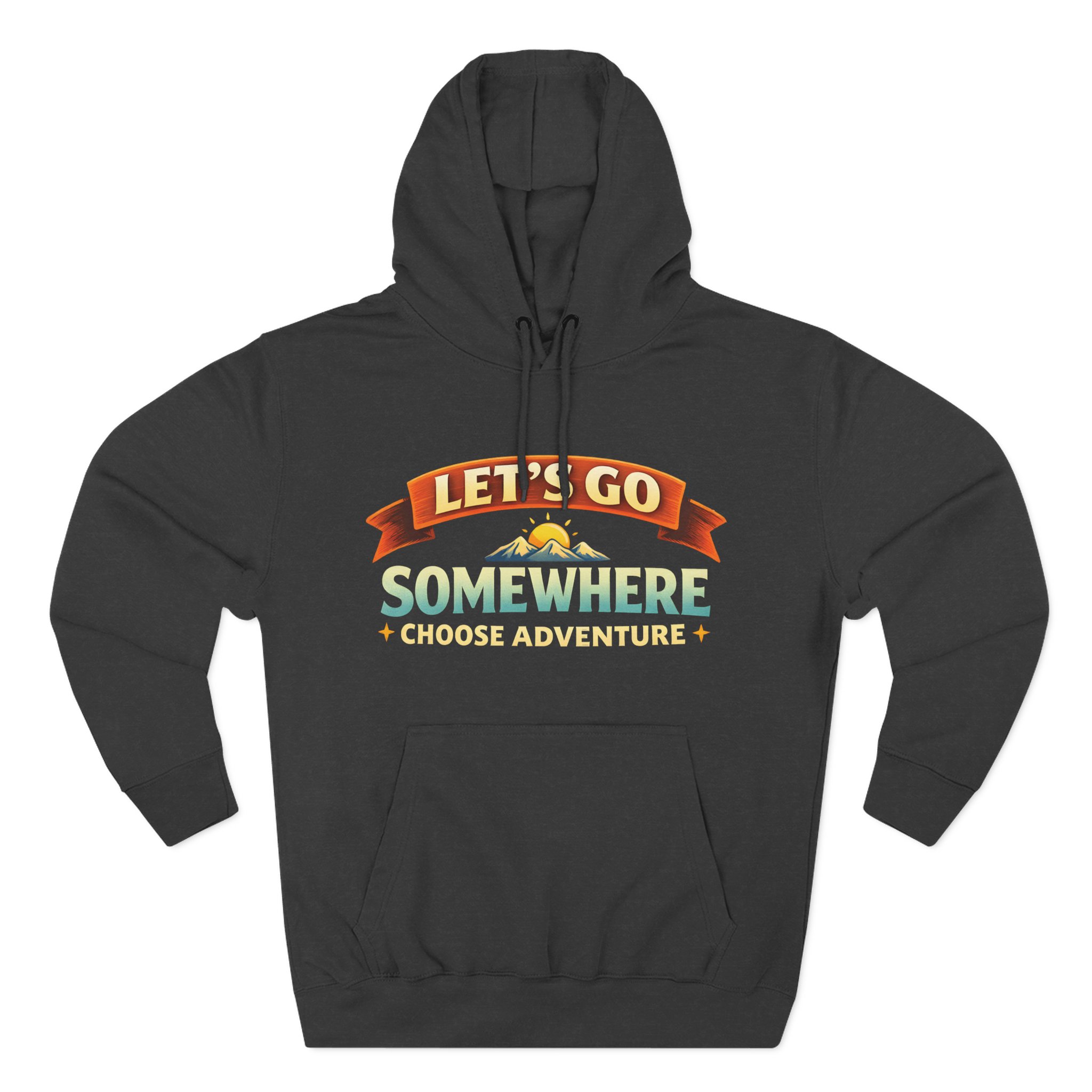 Three-Panel Fleece Hoodie - "Lets Go Somewhere" Design Scenic-Line