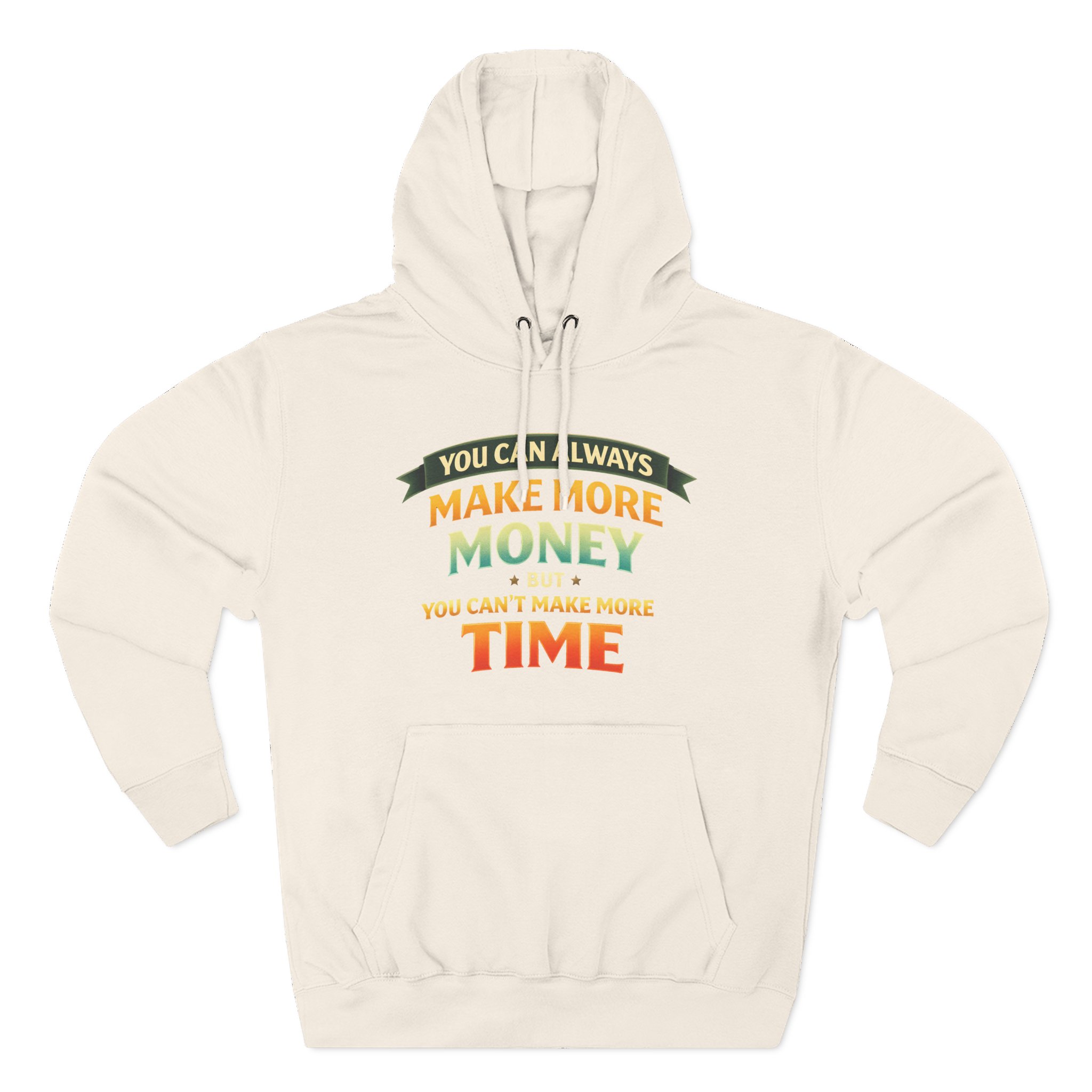 Three-Panel Fleece Hoodie - "You Can Always Make More Money" Design Scenic-Line