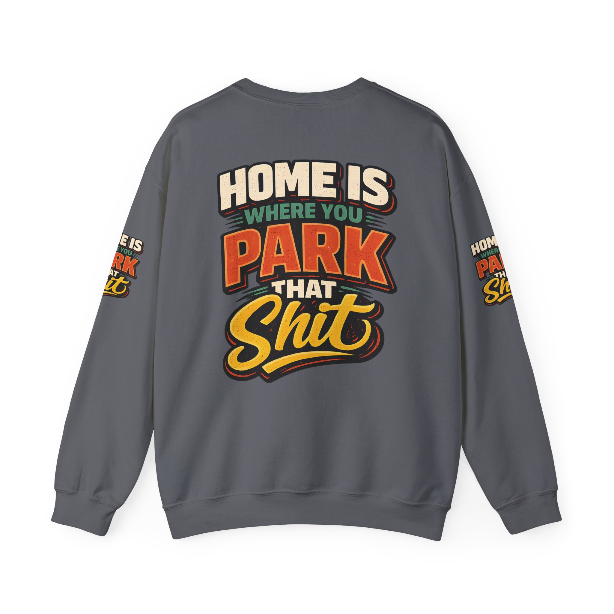Unisex Heavy Blend™ Crewneck Sweatshirt — "Home Is Where You Park That Shit" Design F**K-Line