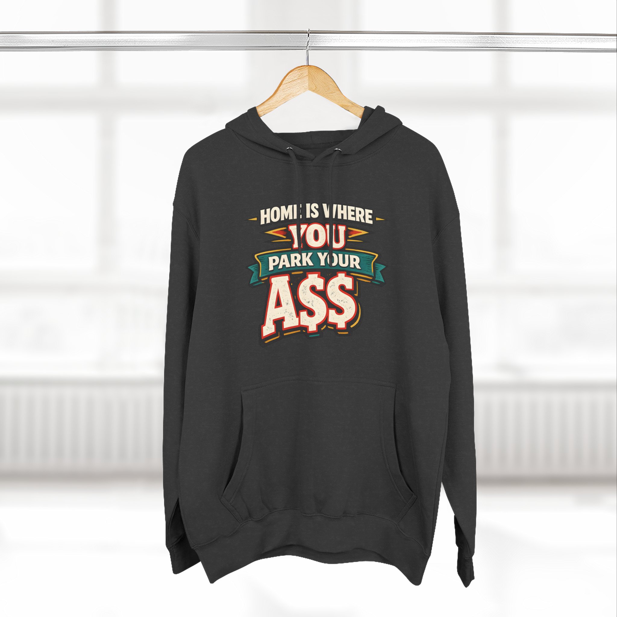 Three-Panel Fleece Hoodie - "Home Is Where You Park Your Ass" Design F**K-Line