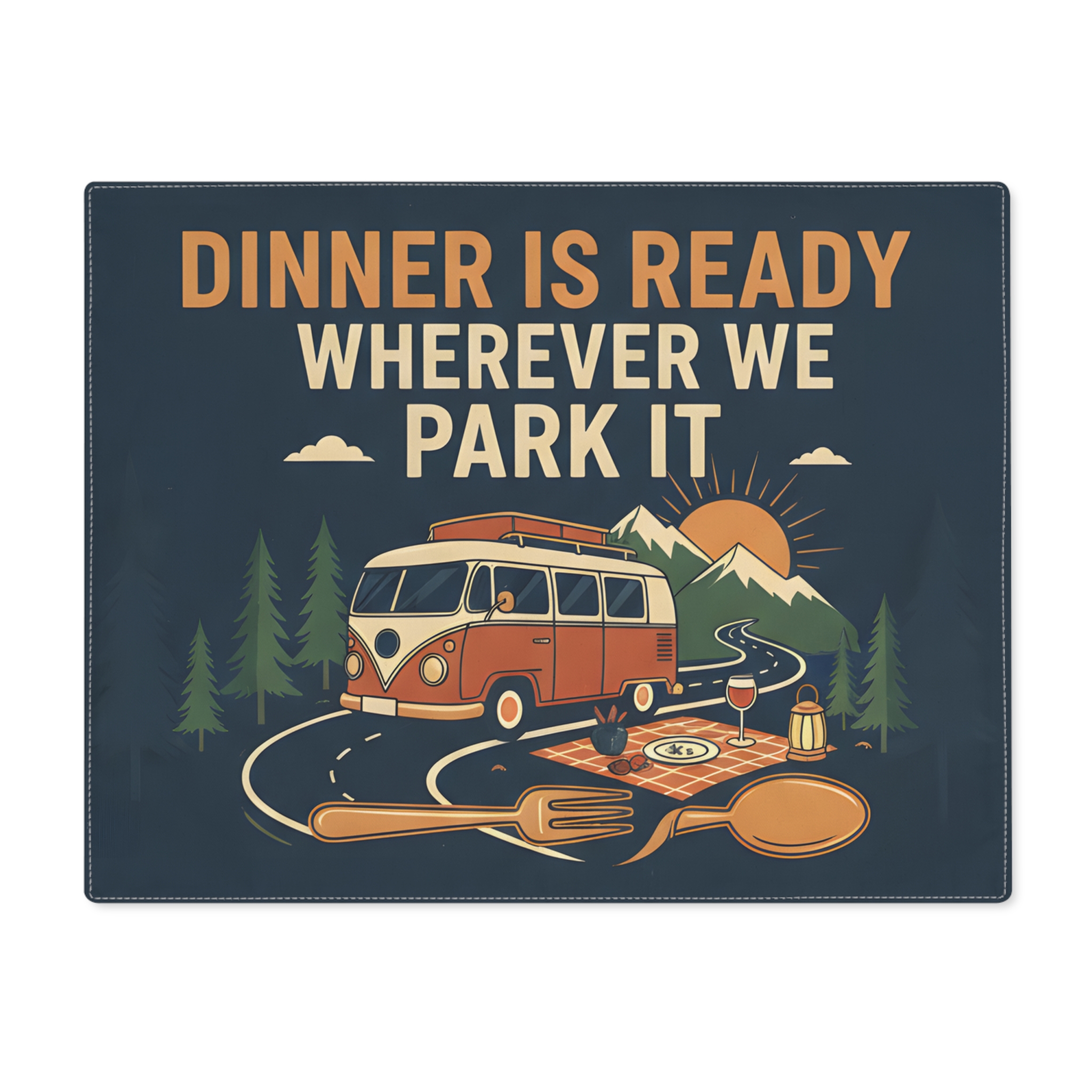 3414742892390794483_2048-1.jpeg Camping Placemat — "Dinner Is Ready Wherever We Park It" Camper Van Table Mat
