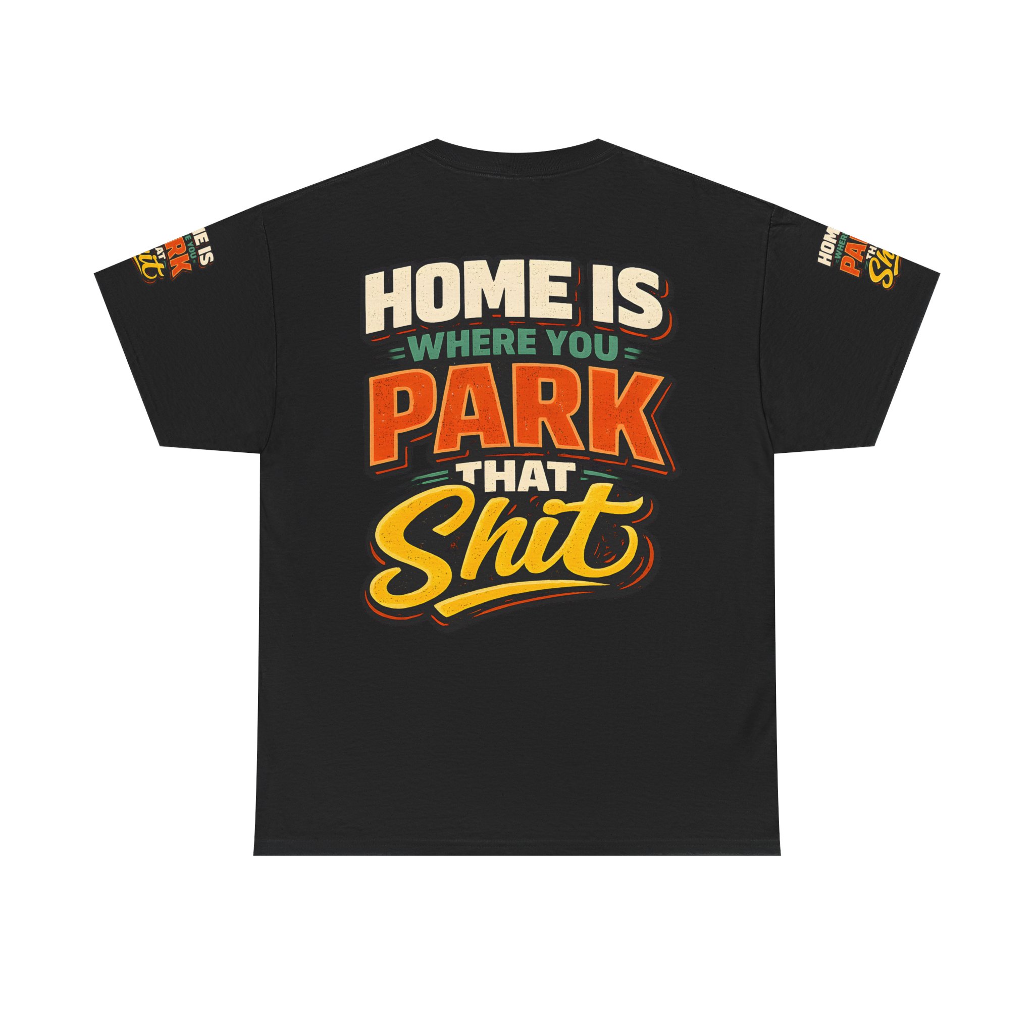 Unisex Heavy Cotton Tee — "Home Is Where You Park That Shit" Design F**K-Line