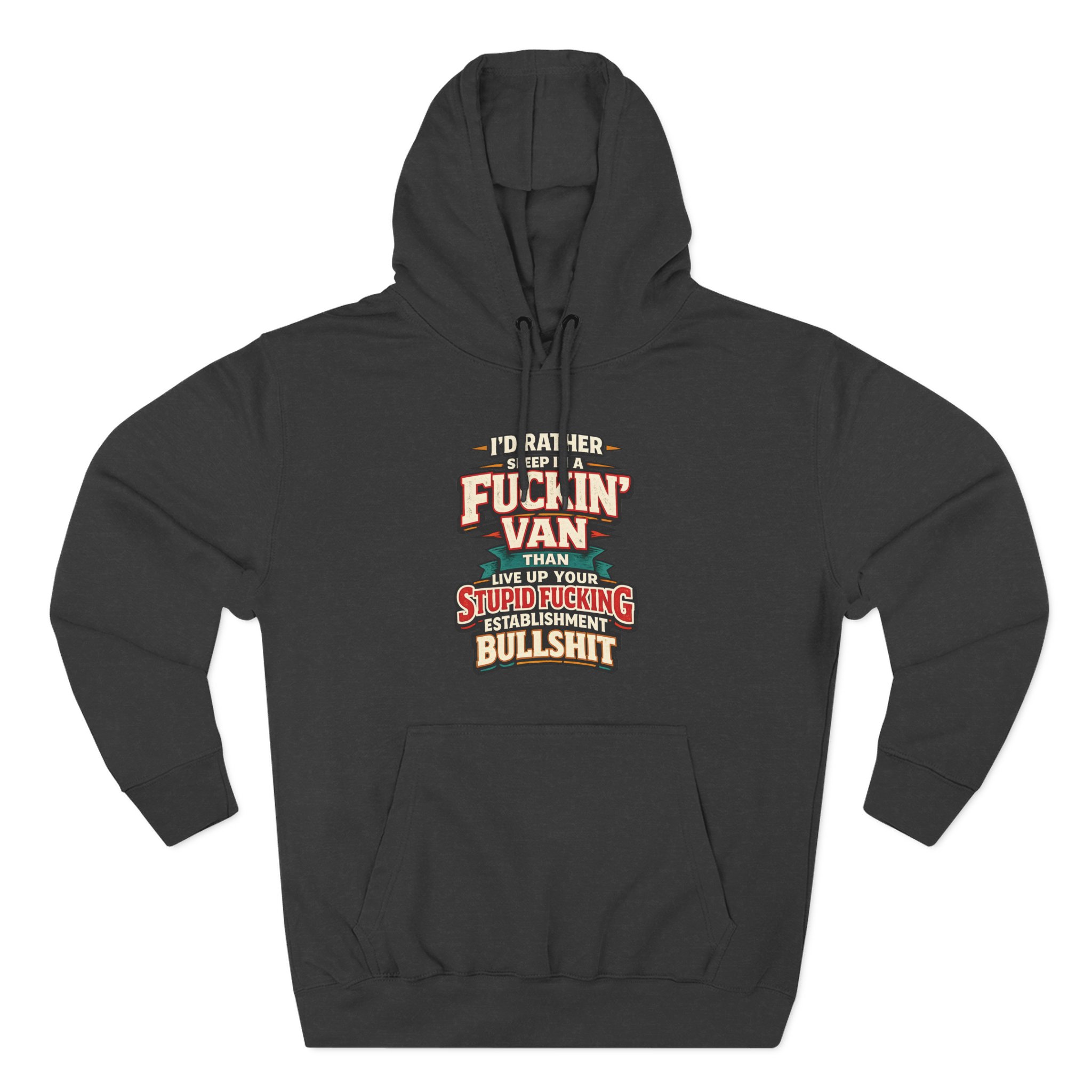 3520843477436485794_2048.jpeg Three-Panel Fleece Hoodie - "I´d Rather Sleep in A Fucking Van" Design F**K-Line