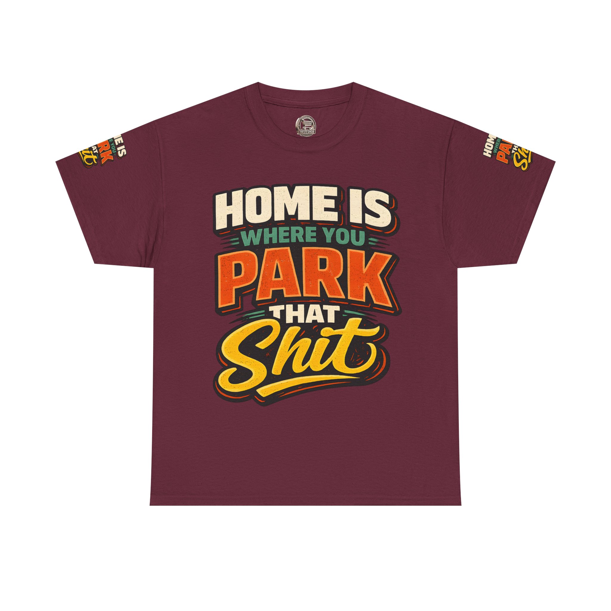 Unisex Heavy Cotton Tee — "Home Is Where You Park That Shit" Design F**K-Line