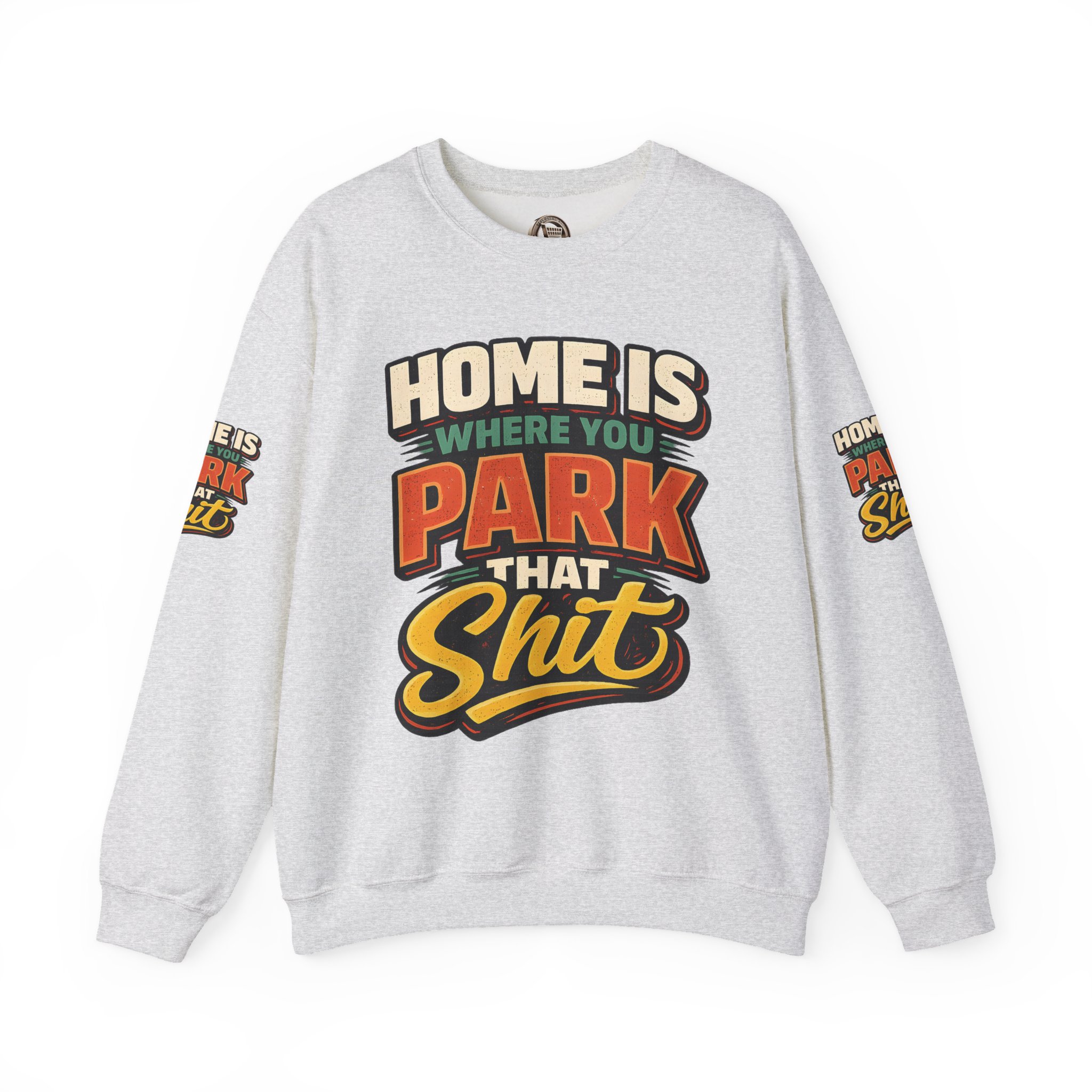 Unisex Heavy Blend™ Crewneck Sweatshirt — "Home Is Where You Park That Shit" Design F**K-Line