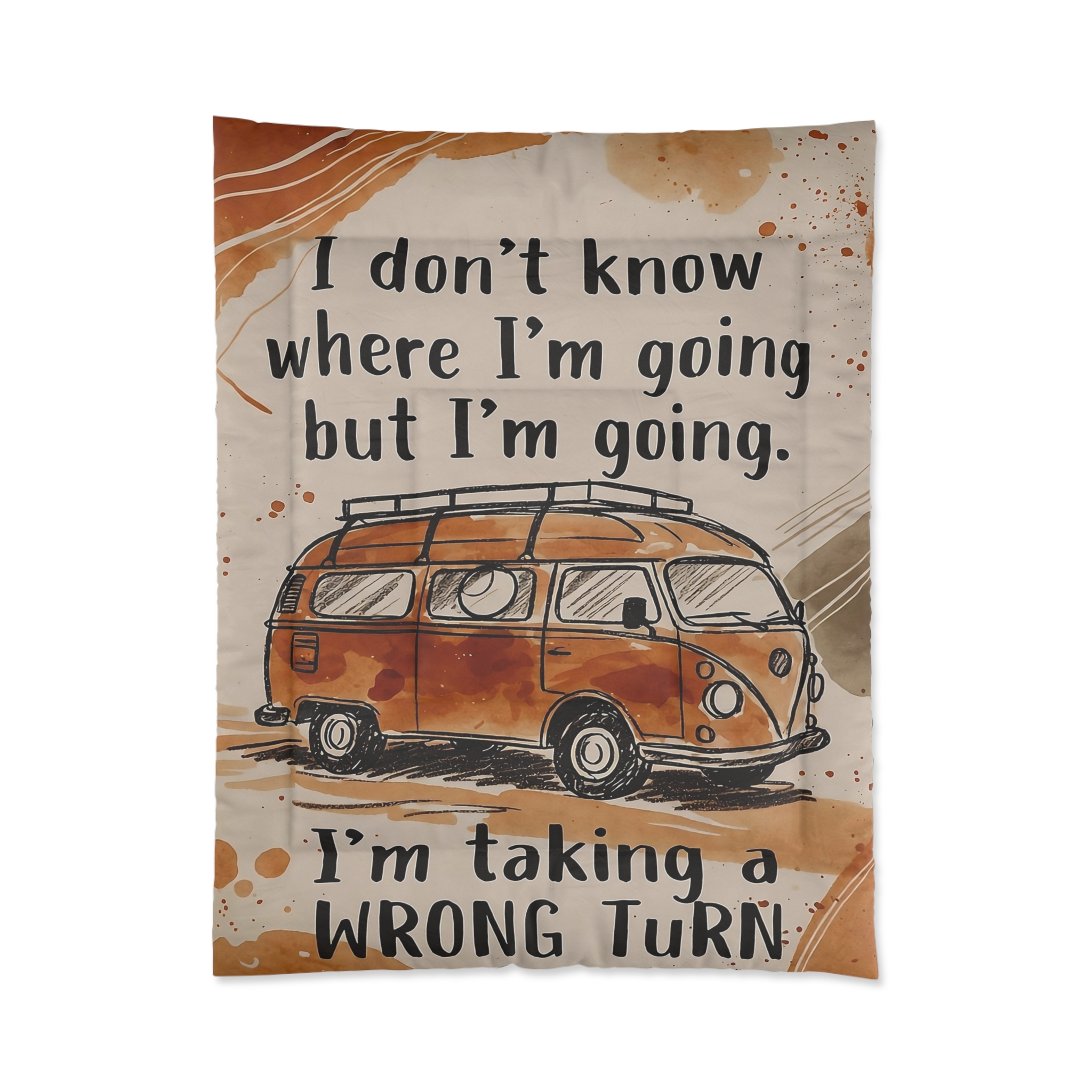 Comforter - 'I Don't Know Where I'm Going but I'm Going. I'm Taking a Wrong Turn' Cozy Camper Duvet