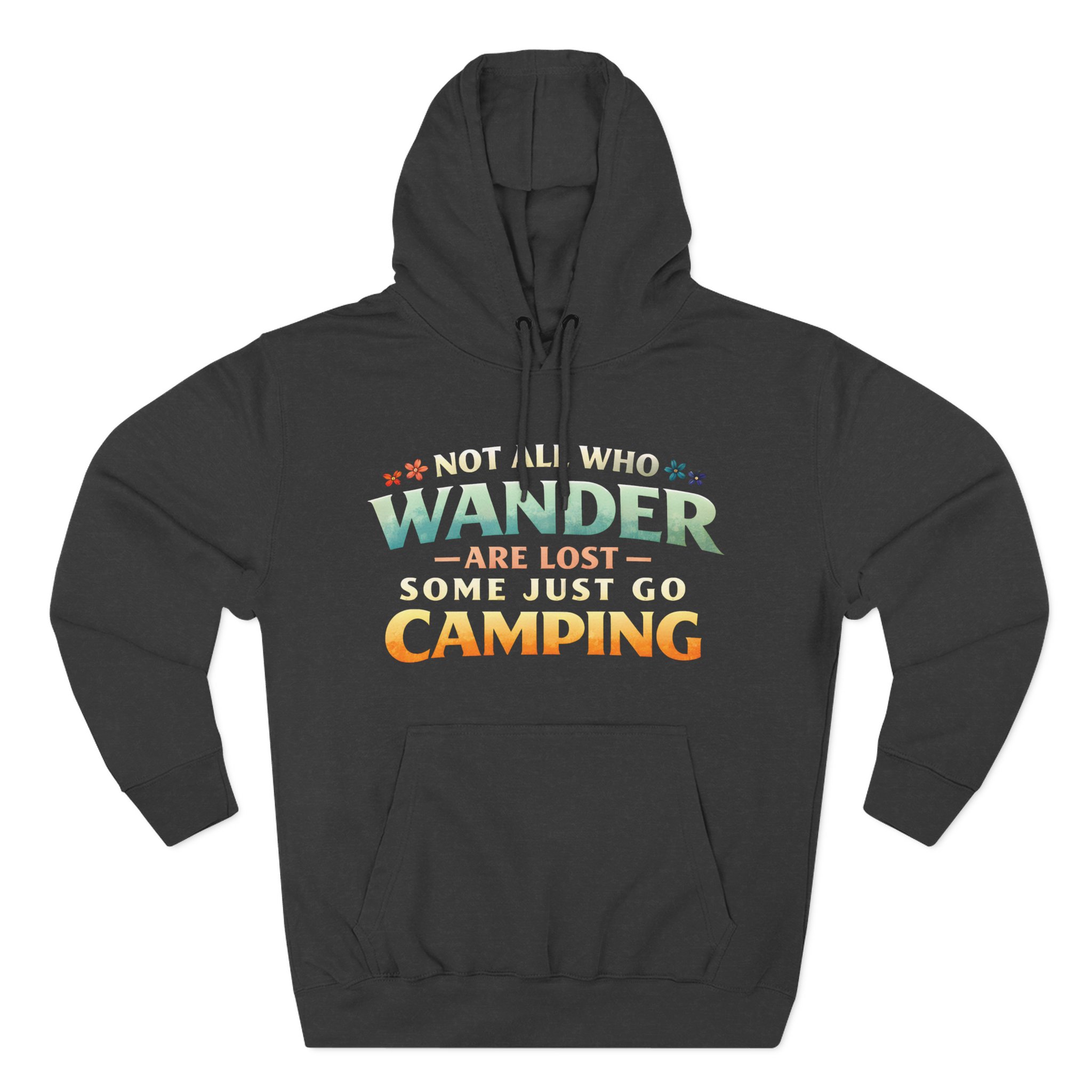 Three-Panel Fleece Hoodie - "Not All Who Wander Are Lost " Design Scenic-Line