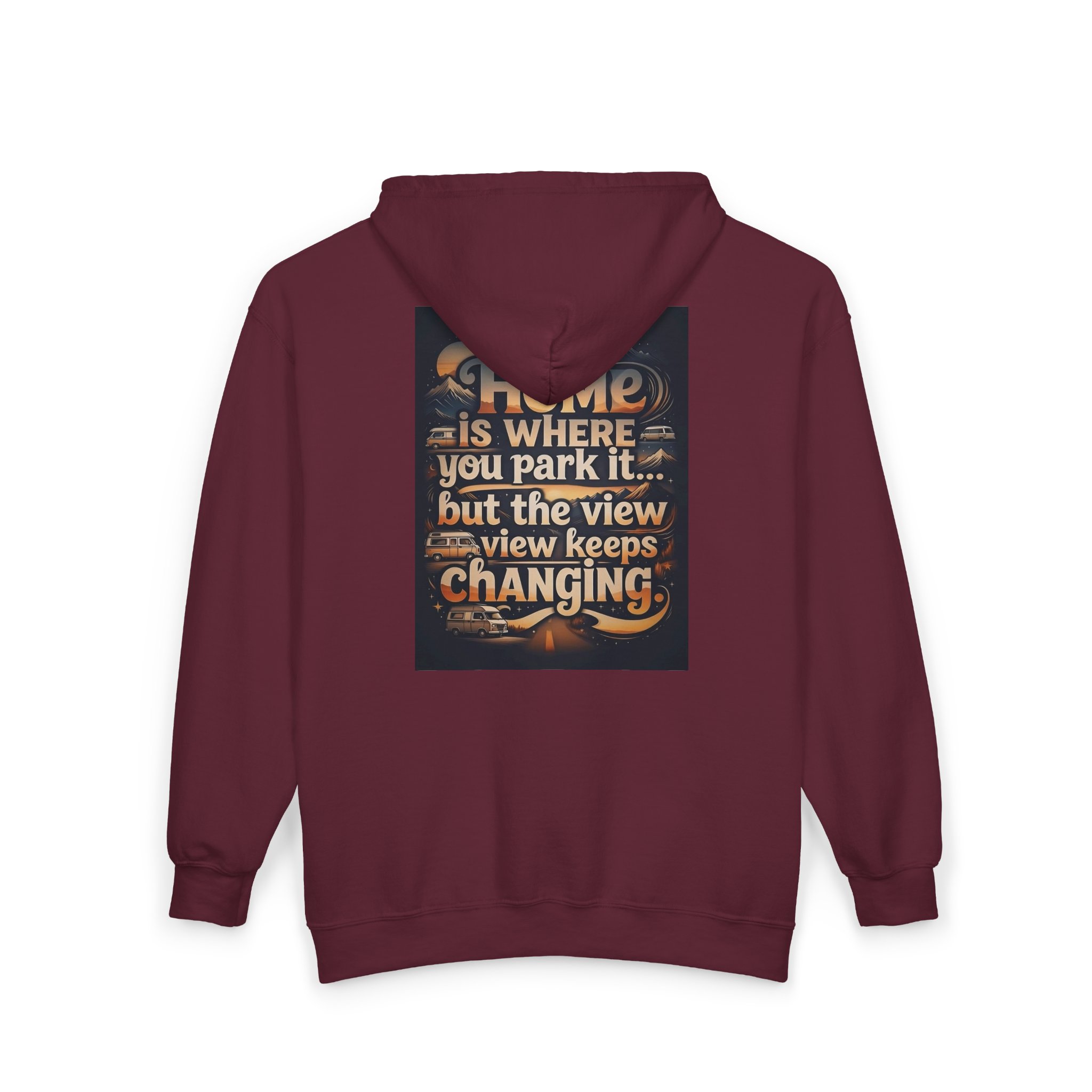 Zip Hoodie — "Home Is Where You Park It -But The View keep Changing" (only Back Printed) RV Travel Camper Sweatshirt