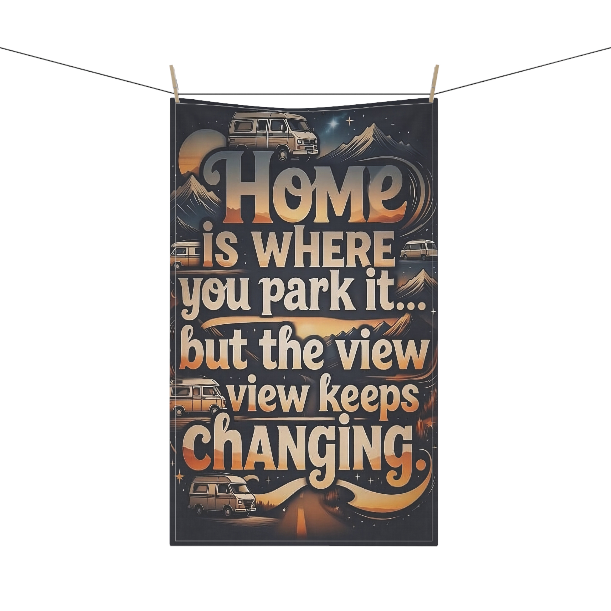 Tea Towel – "Home Is Where You Park It -But The View keep Changing" Adventure Kitchen Towel
