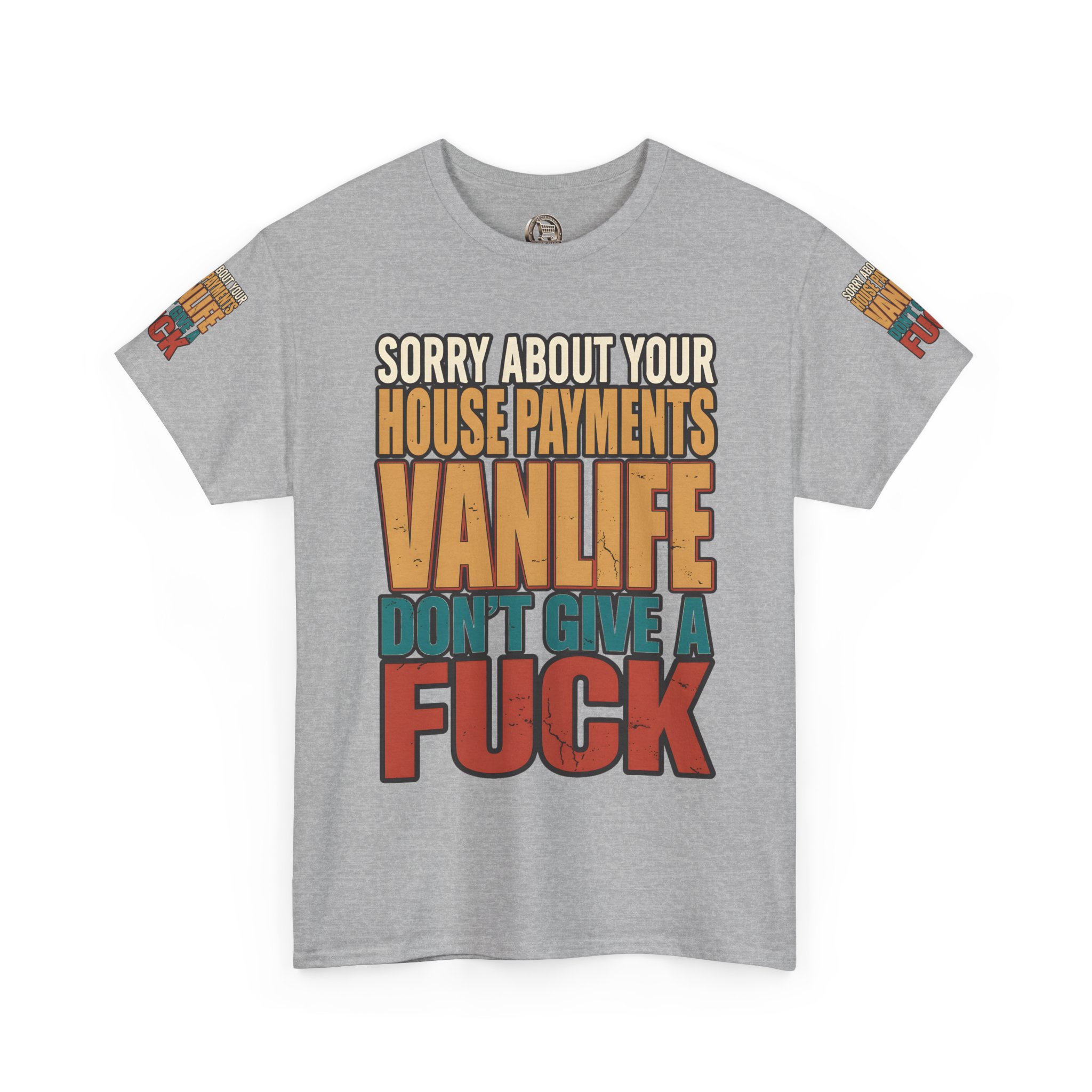Unisex Heavy Cotton Tee — "Sorry About Your House Payments" Design F**K-Line