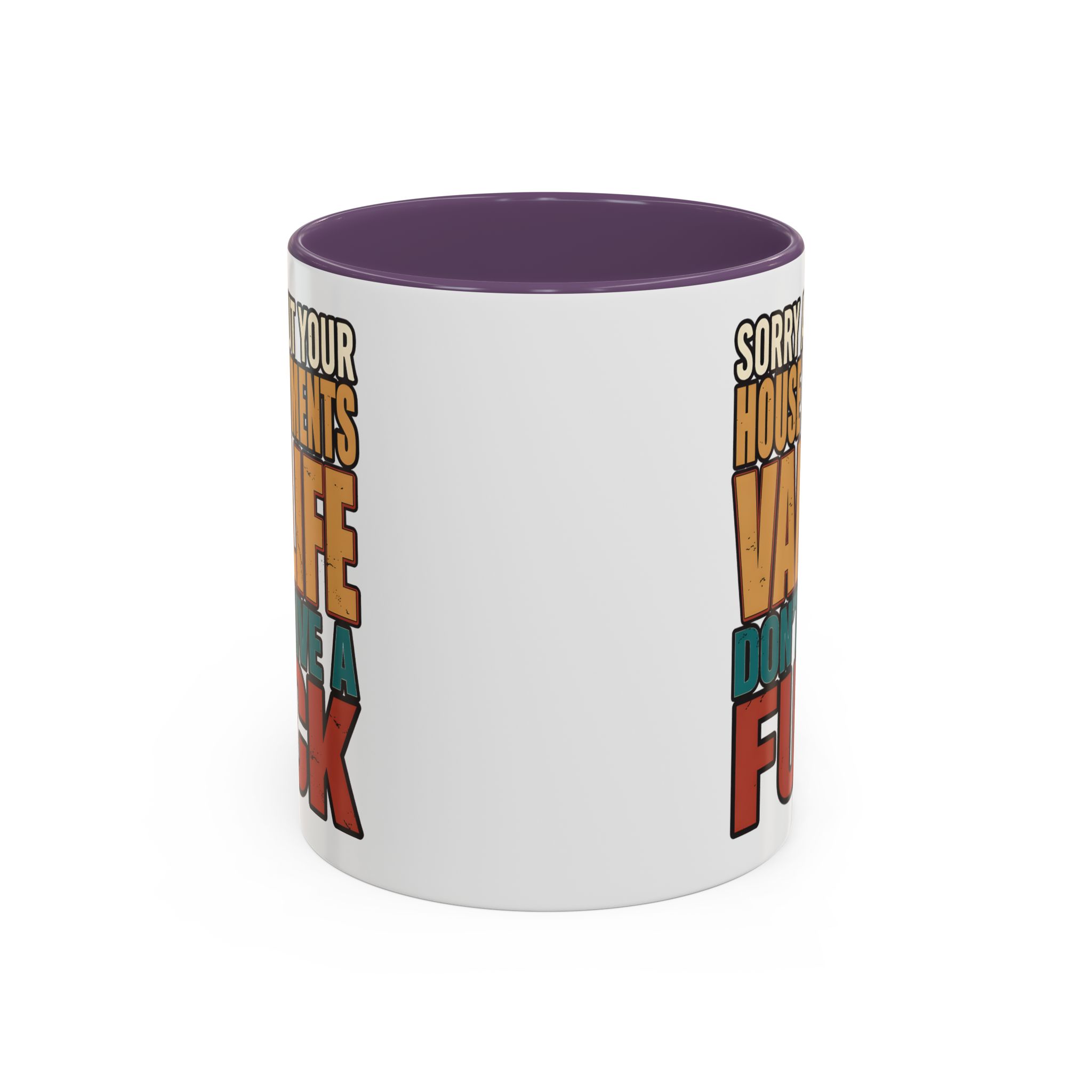 Accent Coffee Mug (11, 15oz) — "Sorry About Your House Payments" Design F**K-Line