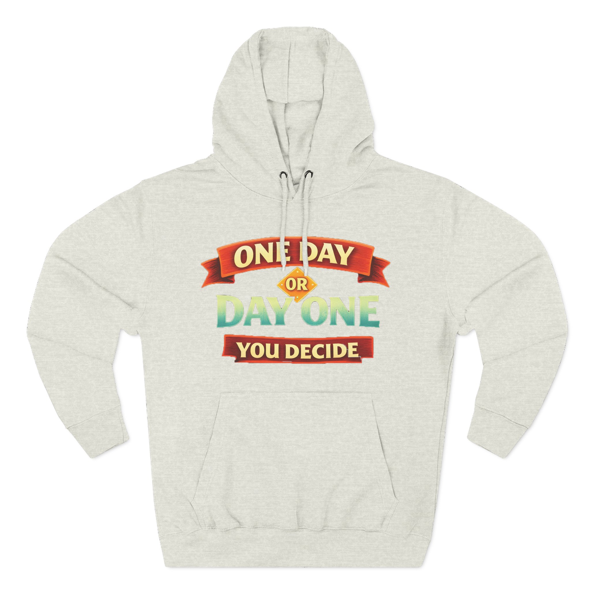 Three-Panel Fleece Hoodie - "One Day Or Day One" Design Scenic-Line