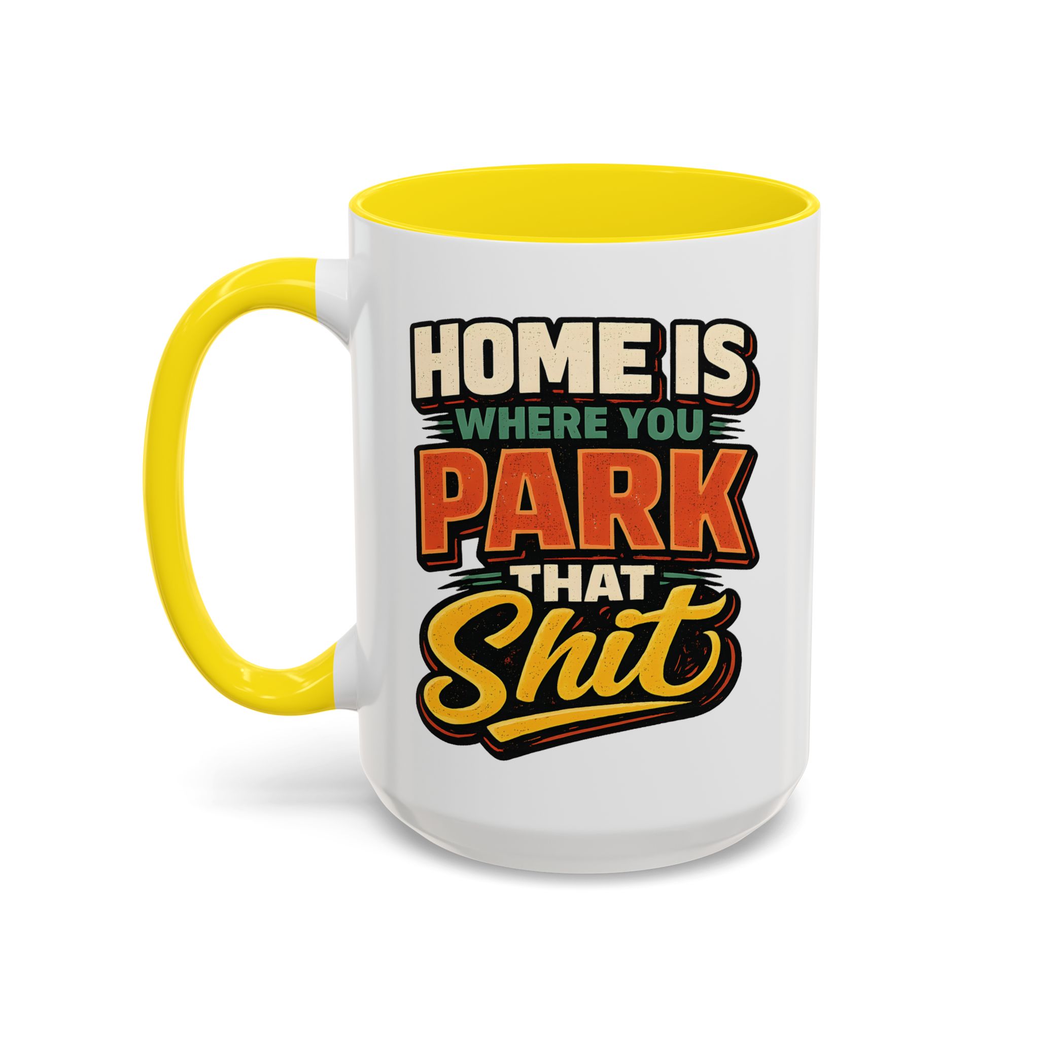 Accent Coffee Mug (11, 15oz) — "Home Is Where You Park That Shit" Design F**K-Line