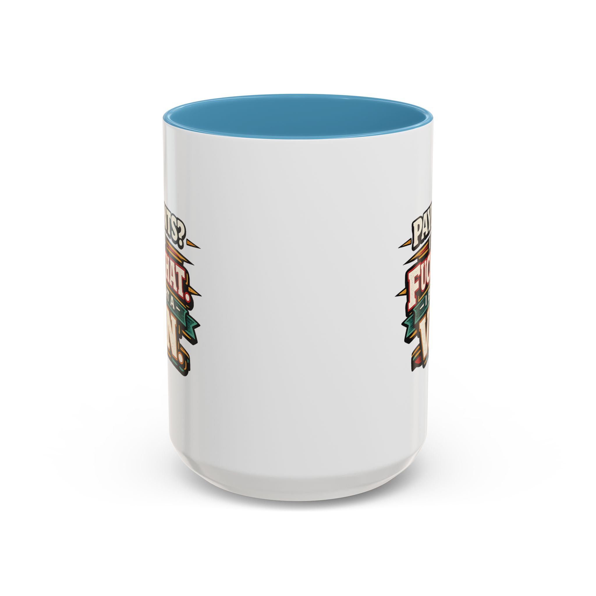 Accent Coffee Mug (11, 15oz) — "Payments?I Said" Design F**K-Line