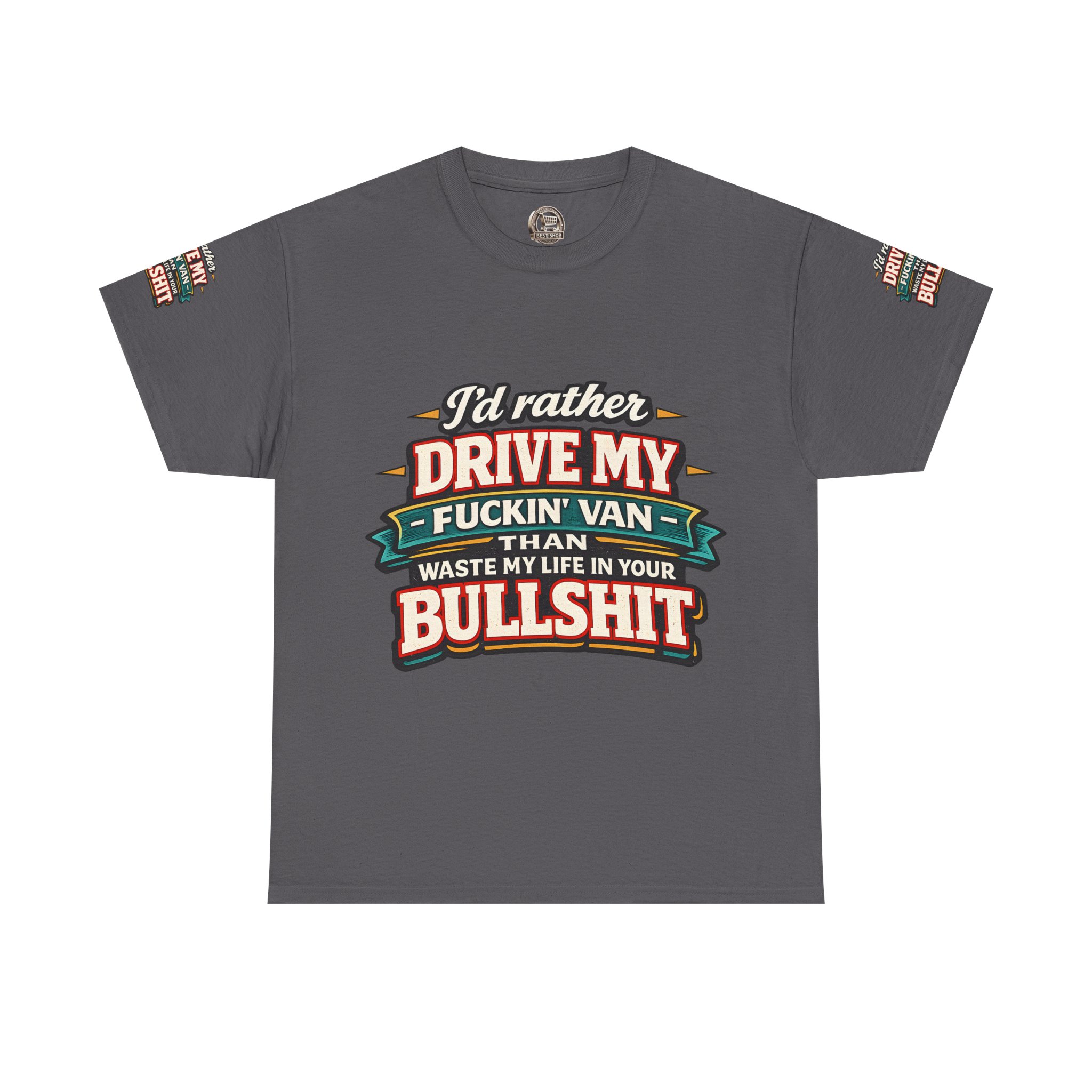 Unisex Heavy Cotton Tee — "I´d Rather Drive My Fucking Van" Design F**K-Line