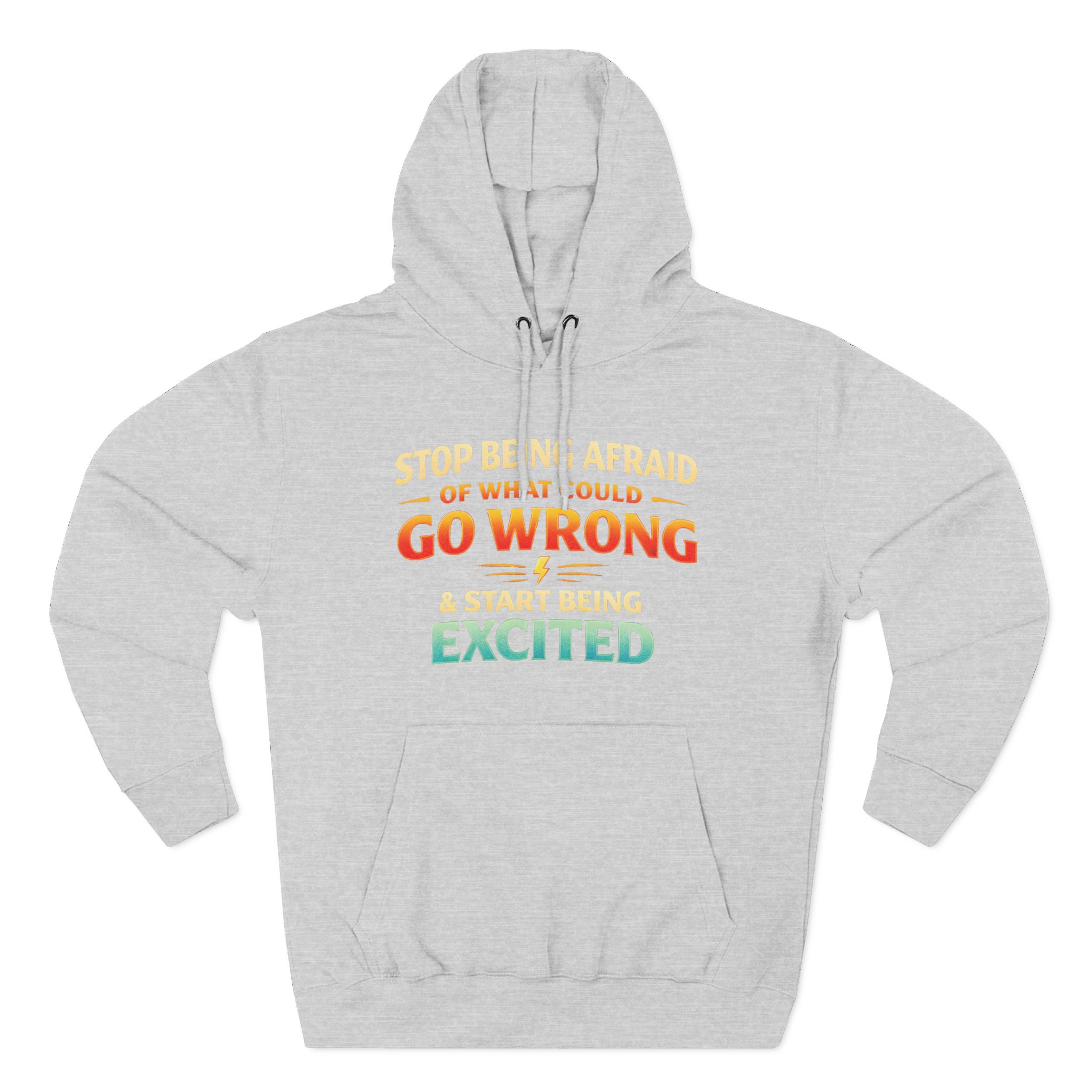 Three-Panel Fleece Hoodie - "Stop Being Afraid Of What Could Go Wrong" Design Scenic-Line