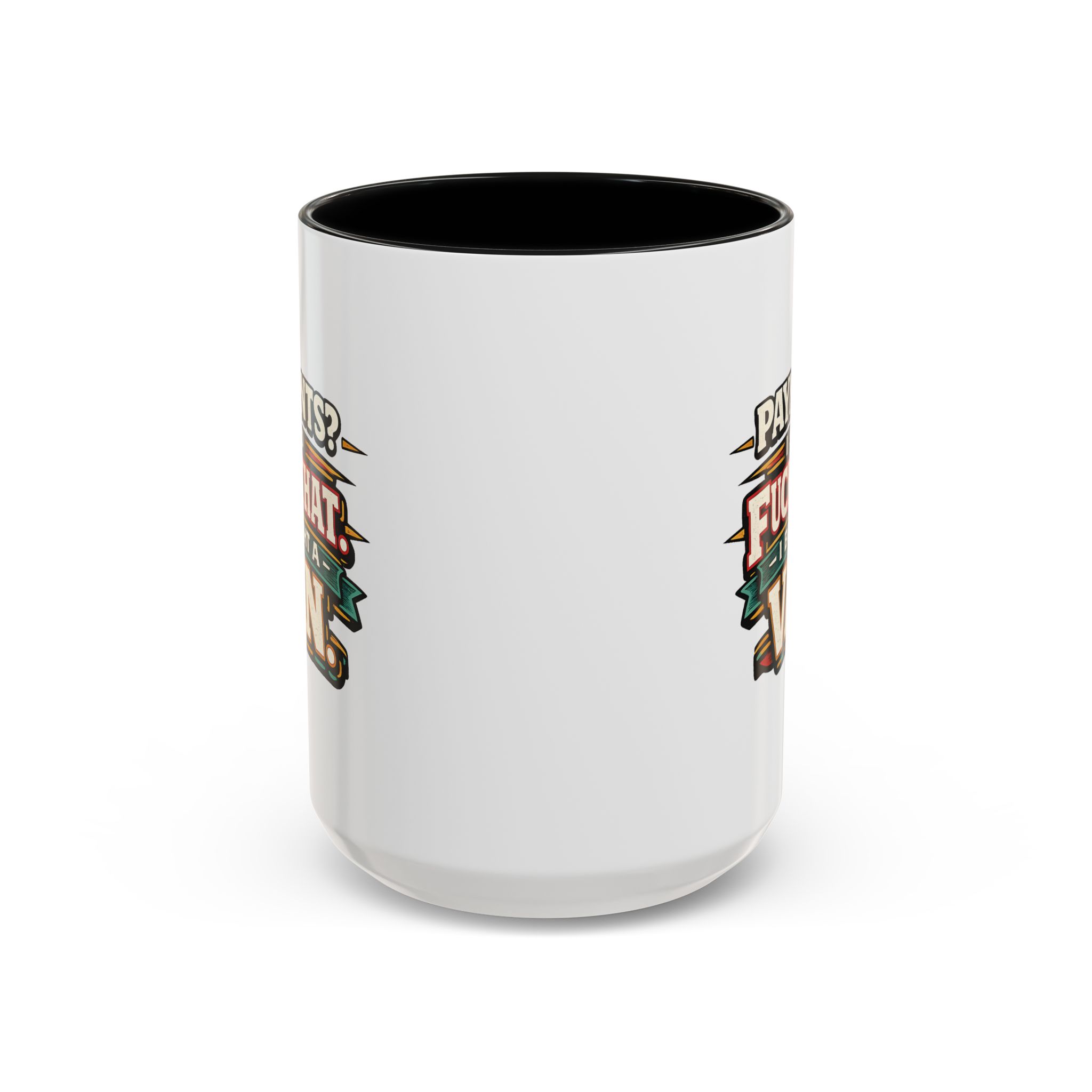 Accent Coffee Mug (11, 15oz) — "Payments?I Said" Design F**K-Line