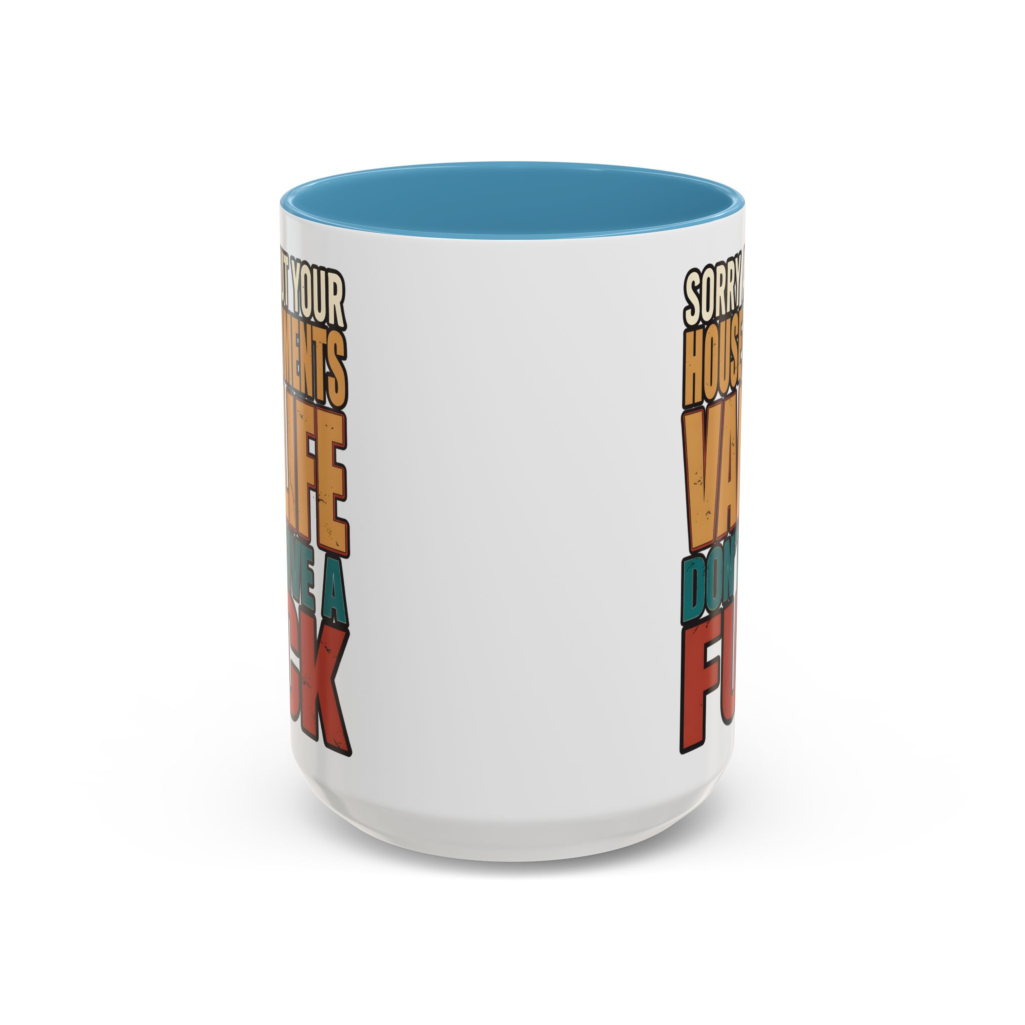 Accent Coffee Mug (11, 15oz) — "Sorry About Your House Payments" Design F**K-Line