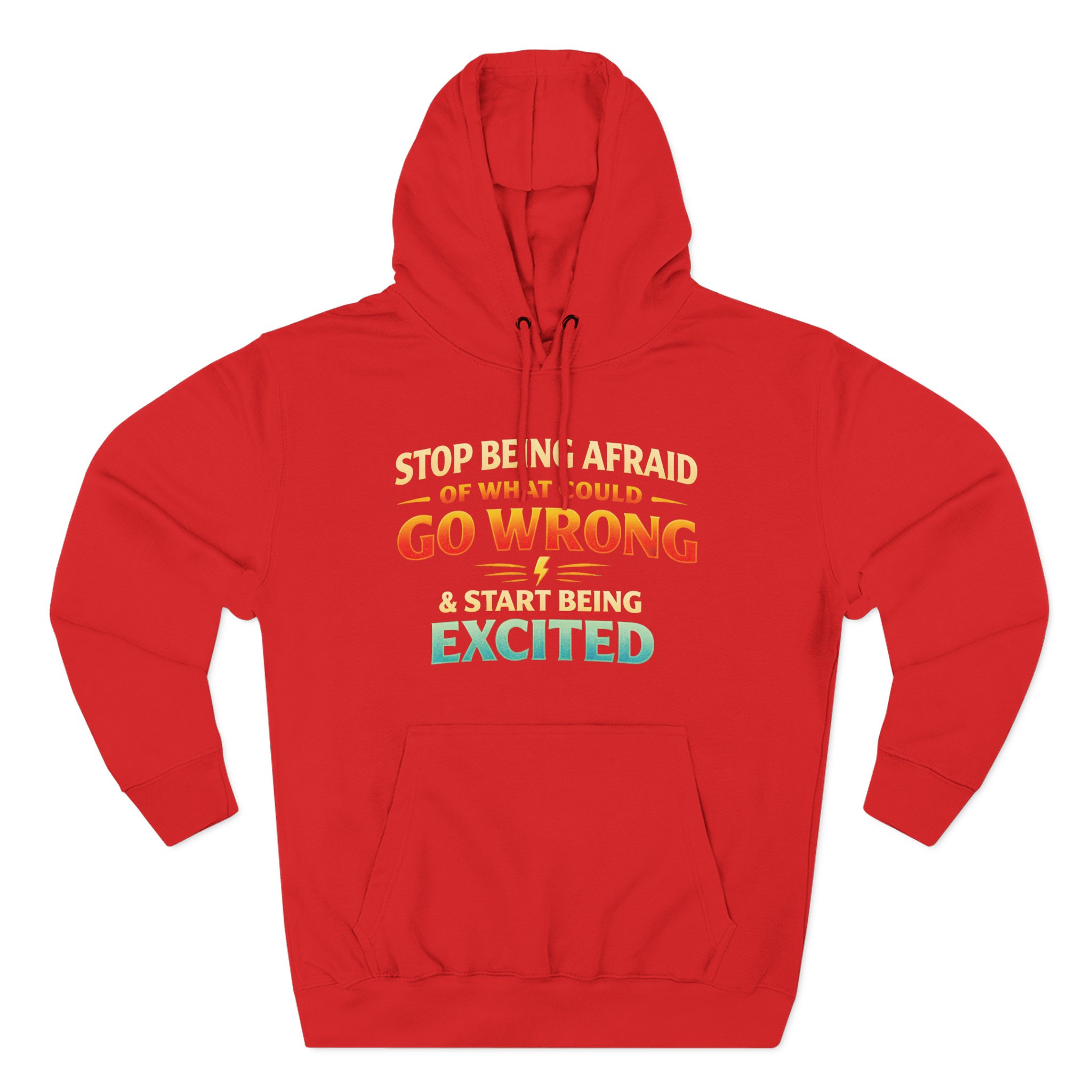 Three-Panel Fleece Hoodie - "Stop Being Afraid Of What Could Go Wrong" Design Scenic-Line