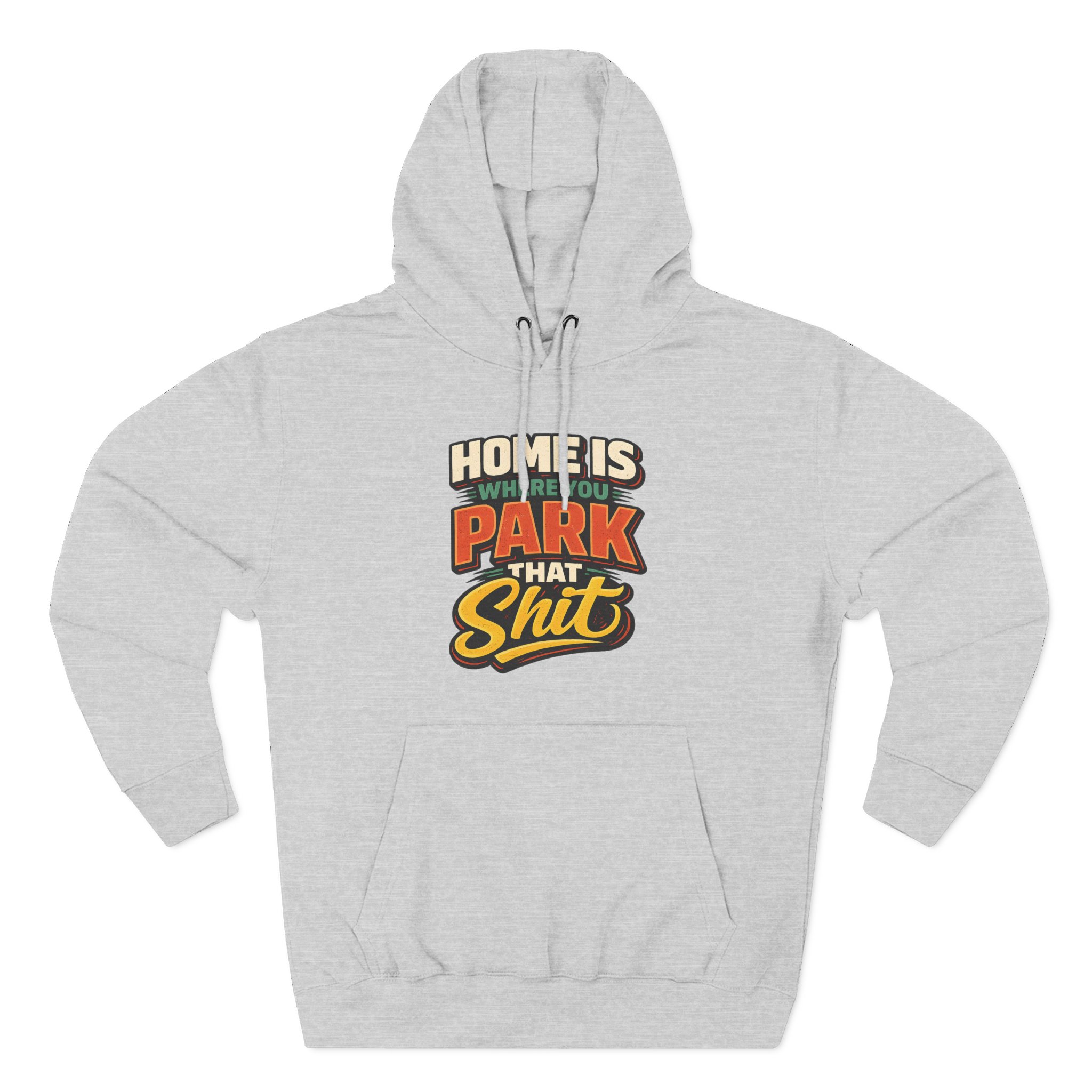 4383131455174460928_2048.jpeg Three-Panel Fleece Hoodie - "Home Is Where You Park That Shit" Design F**K-Line