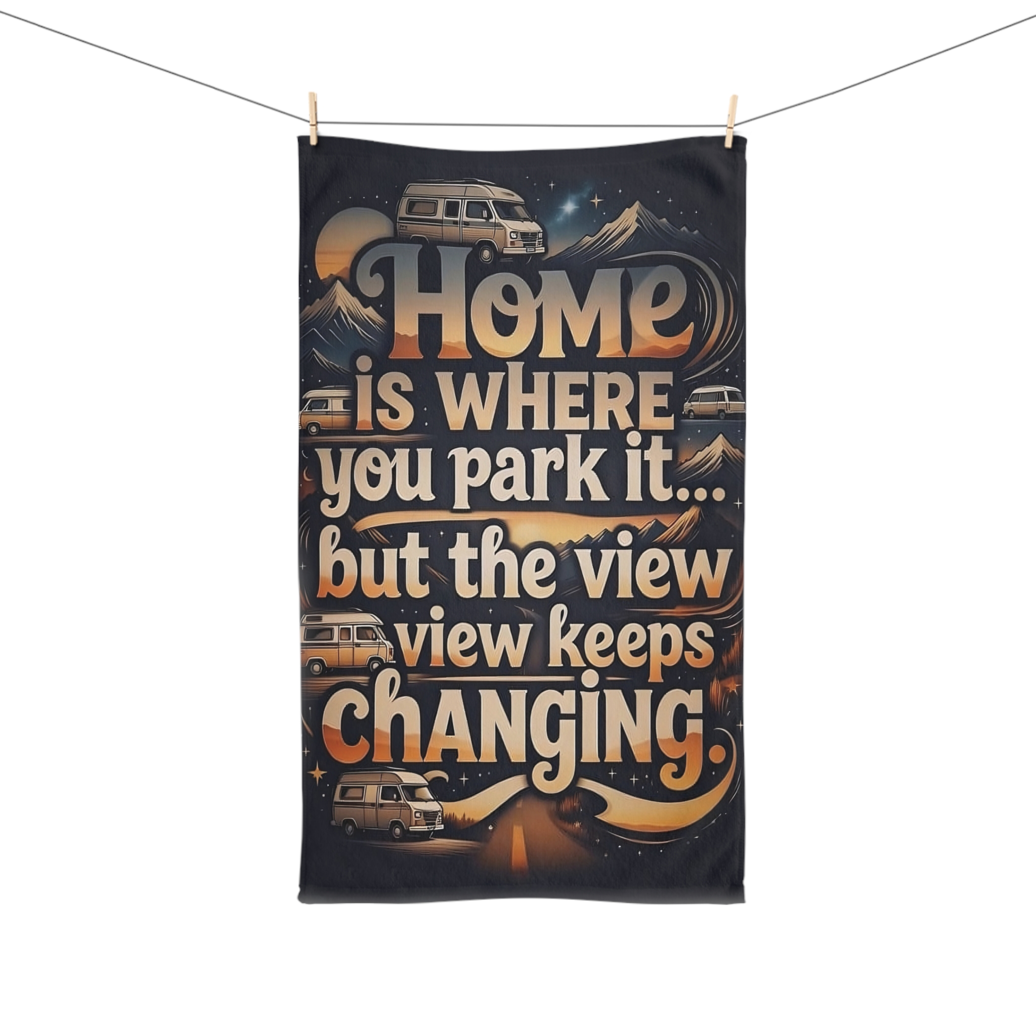 Hand Towel — "Home Is Where You Park It -But The View keep Changing" Adventure RV Camper Towel