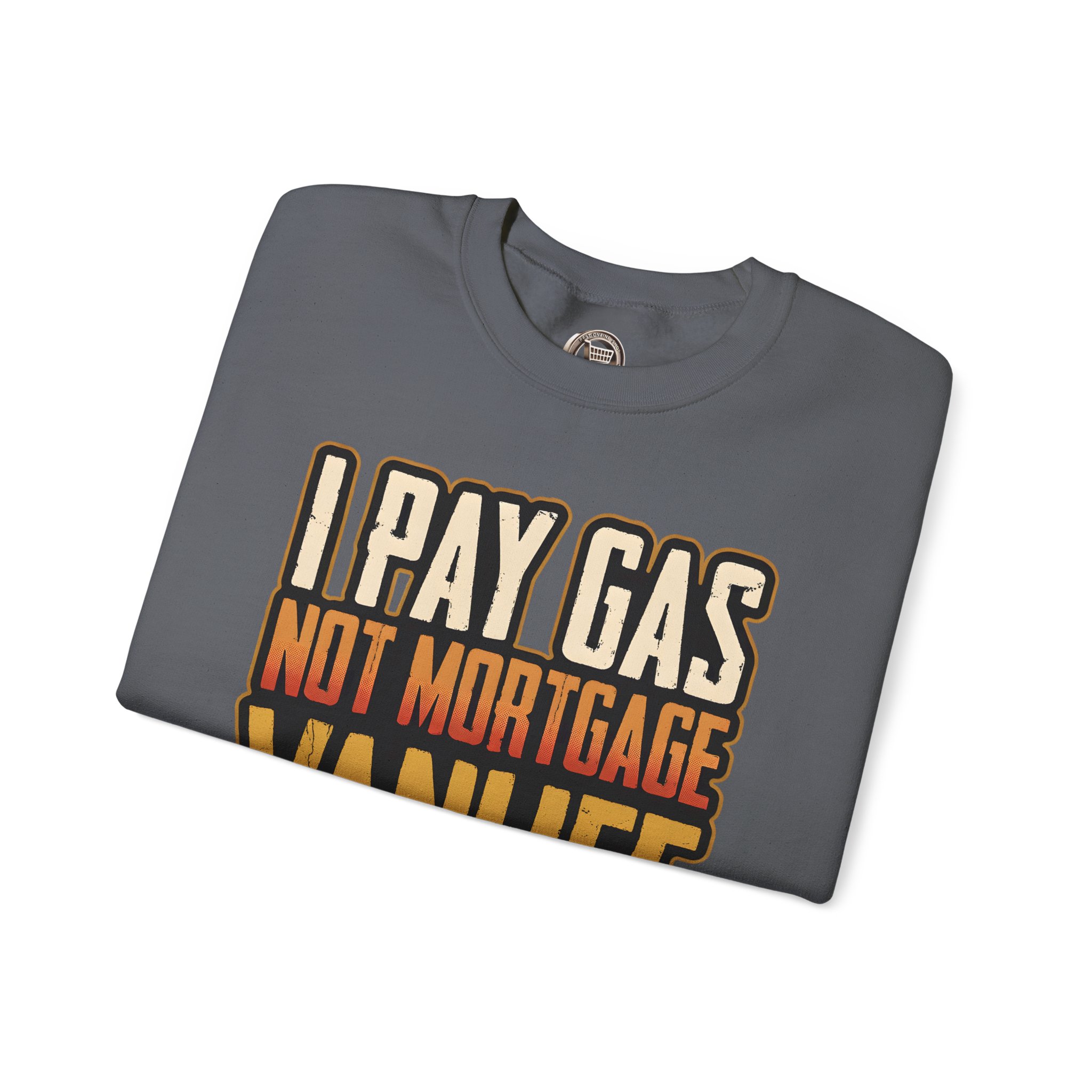 Unisex Heavy Blend™ Crewneck Sweatshirt — "I Pay Gas Not Mortgage" Design F**K-Line