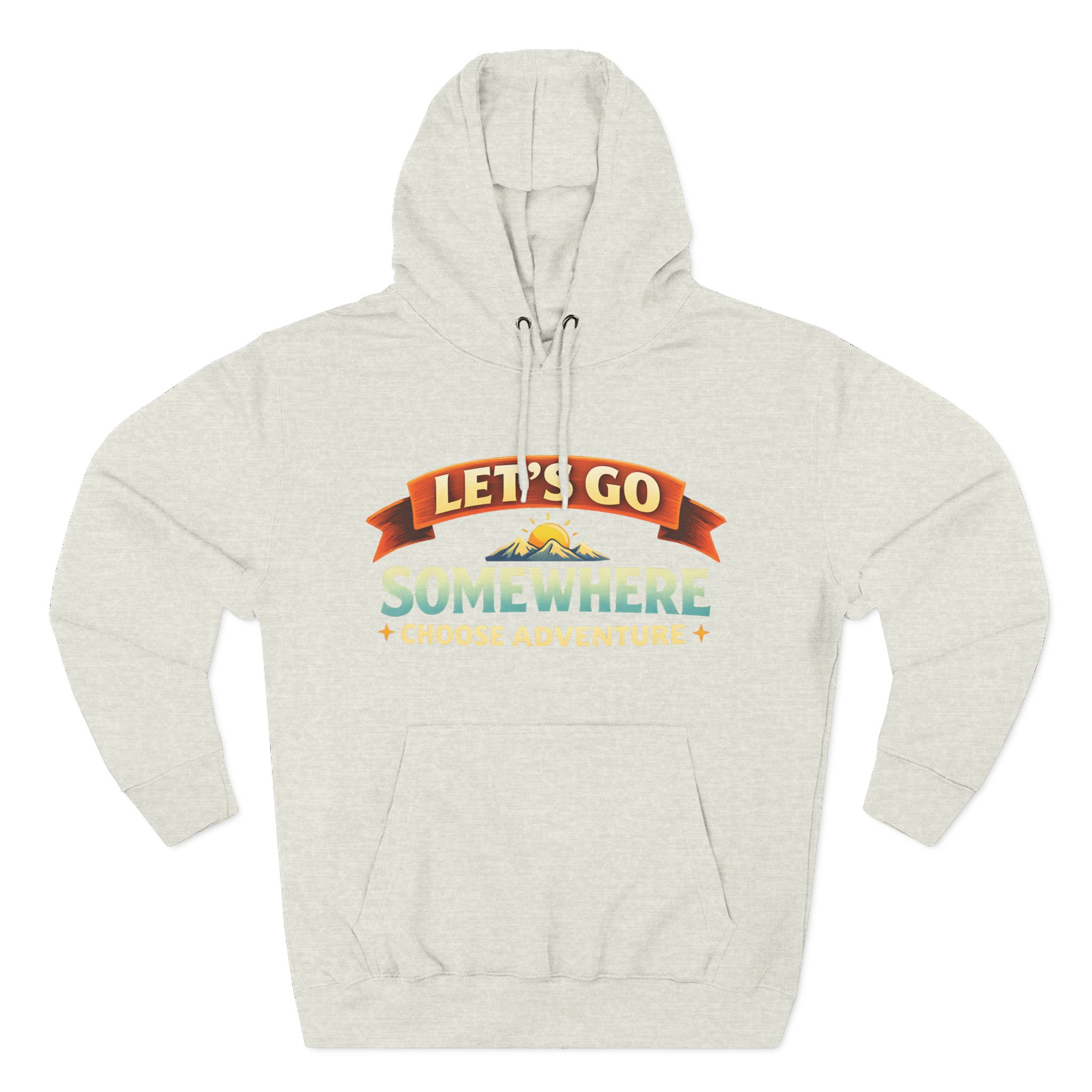 Three-Panel Fleece Hoodie - "Lets Go Somewhere" Design Scenic-Line