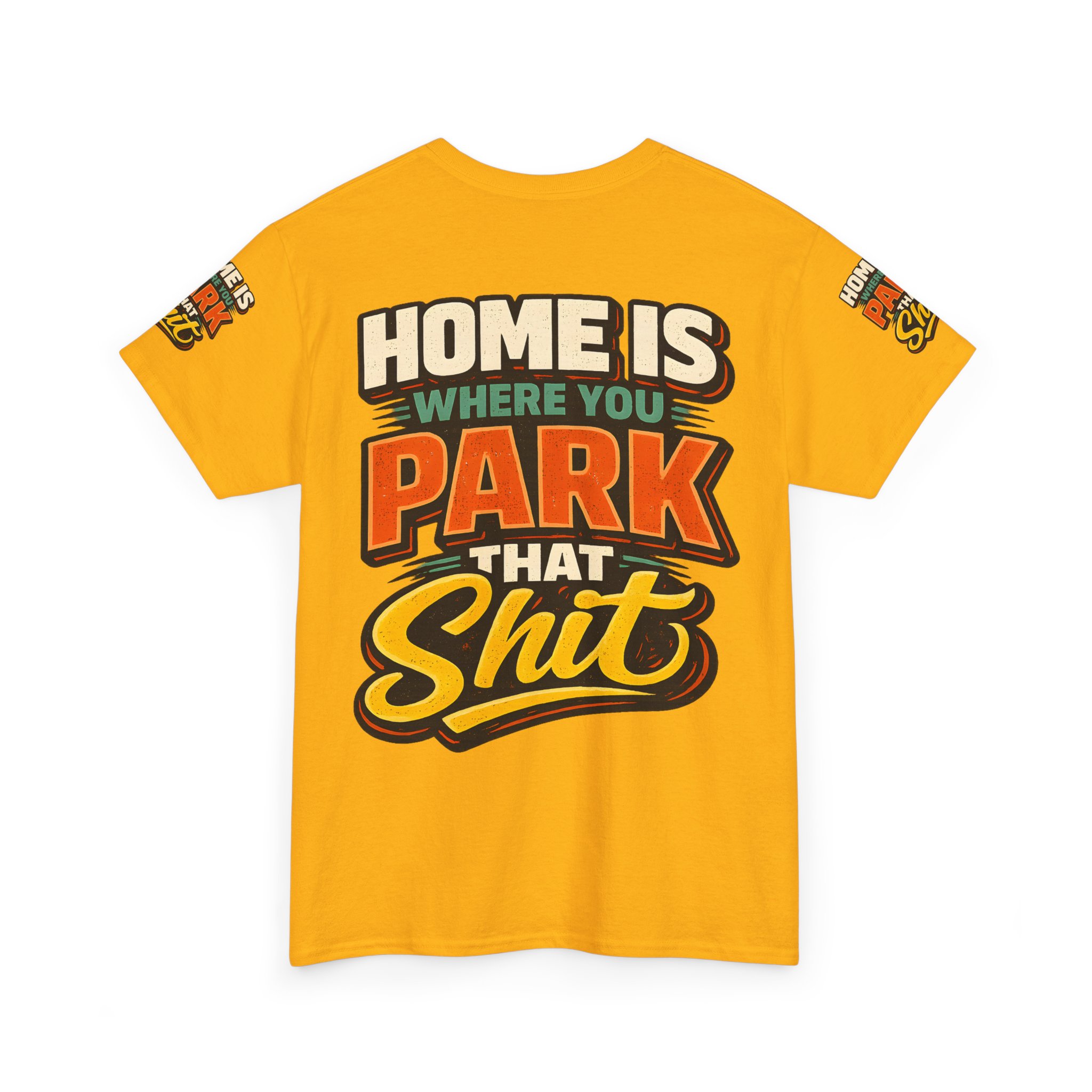 Unisex Heavy Cotton Tee — "Home Is Where You Park That Shit" Design F**K-Line