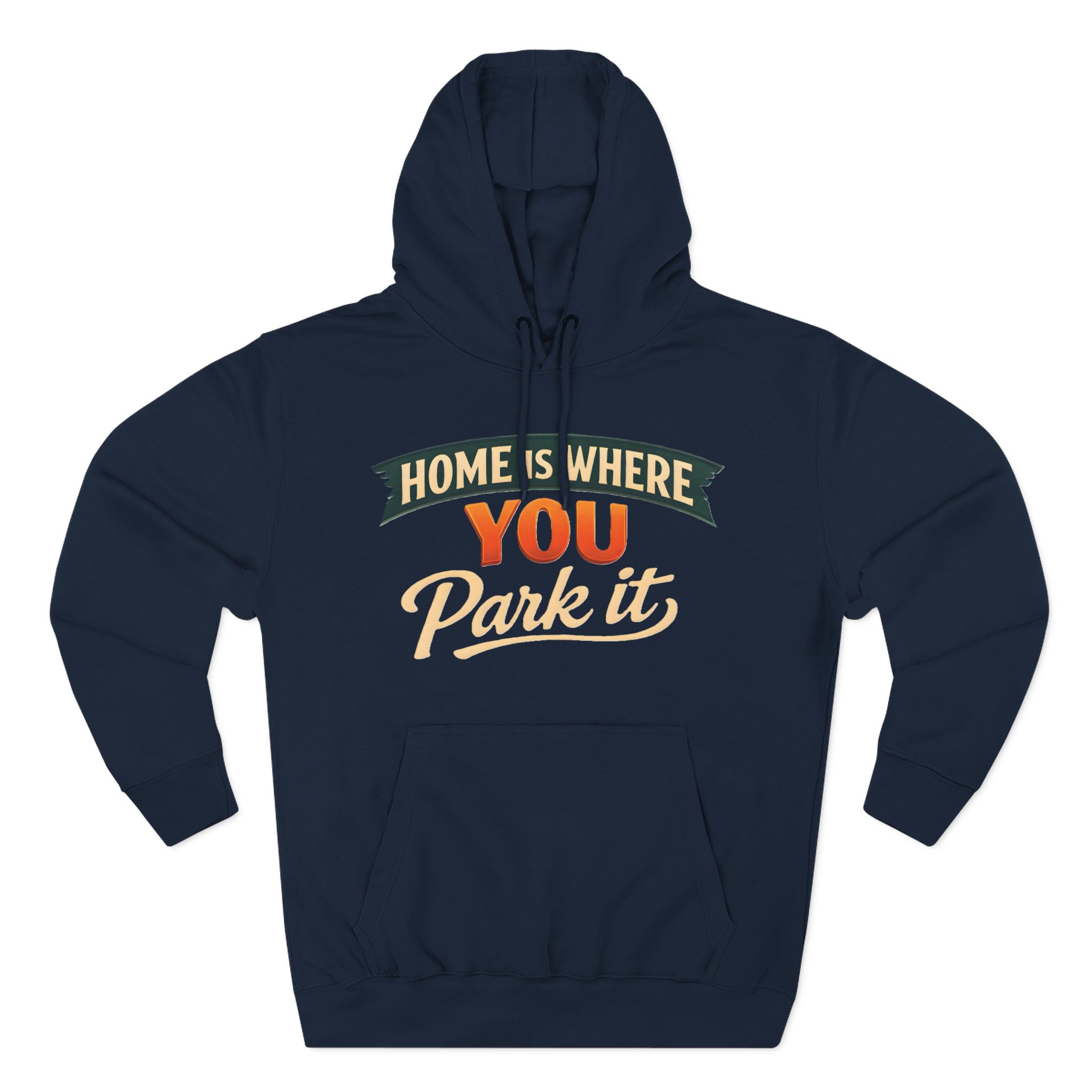 4542516730901306617_2048.jpeg Three-Panel Fleece Hoodie - "Home Is Where You Park It" Design Scenic-Line