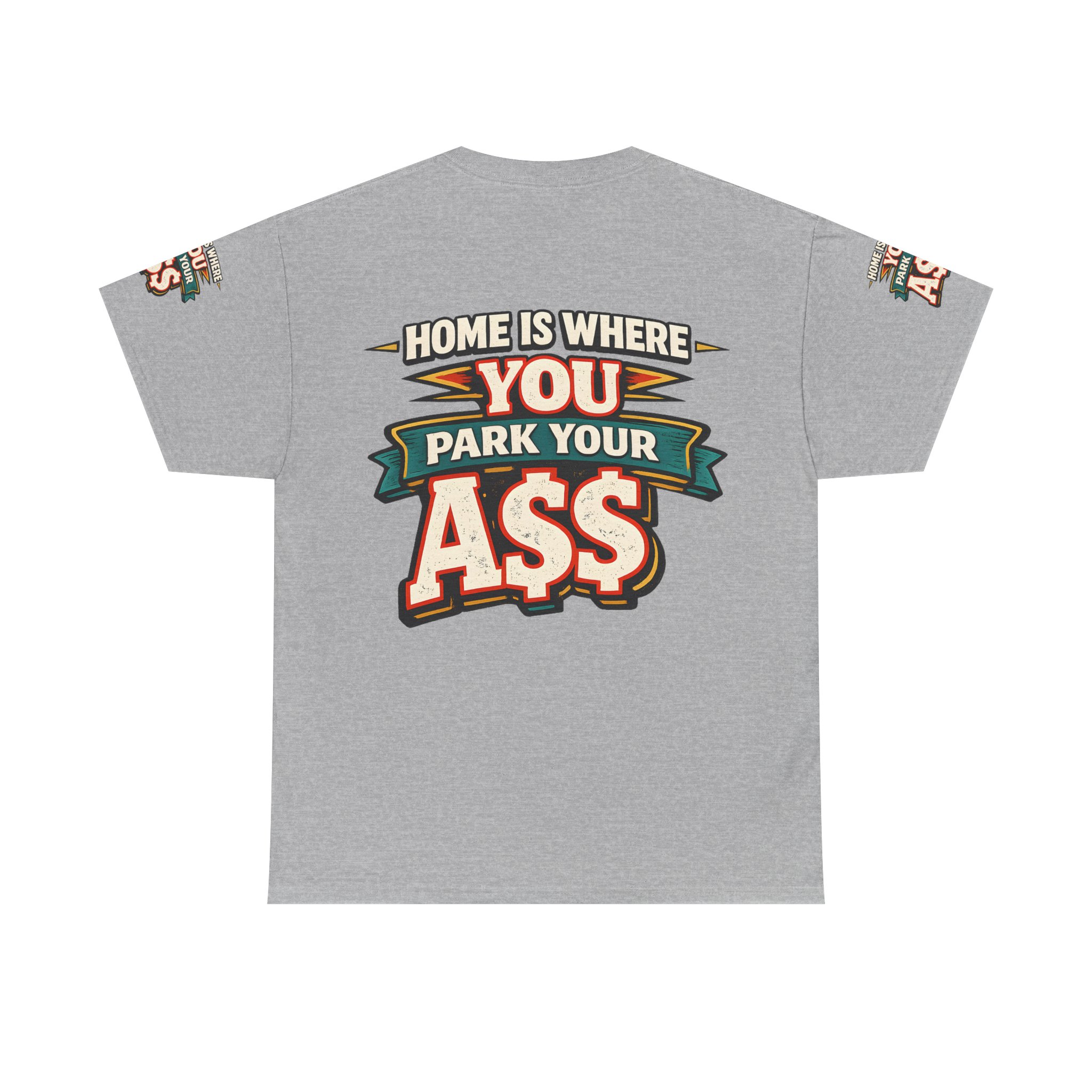 Unisex Heavy Cotton Tee — "Home Is Where You Park Your Ass" Design F**K-Line