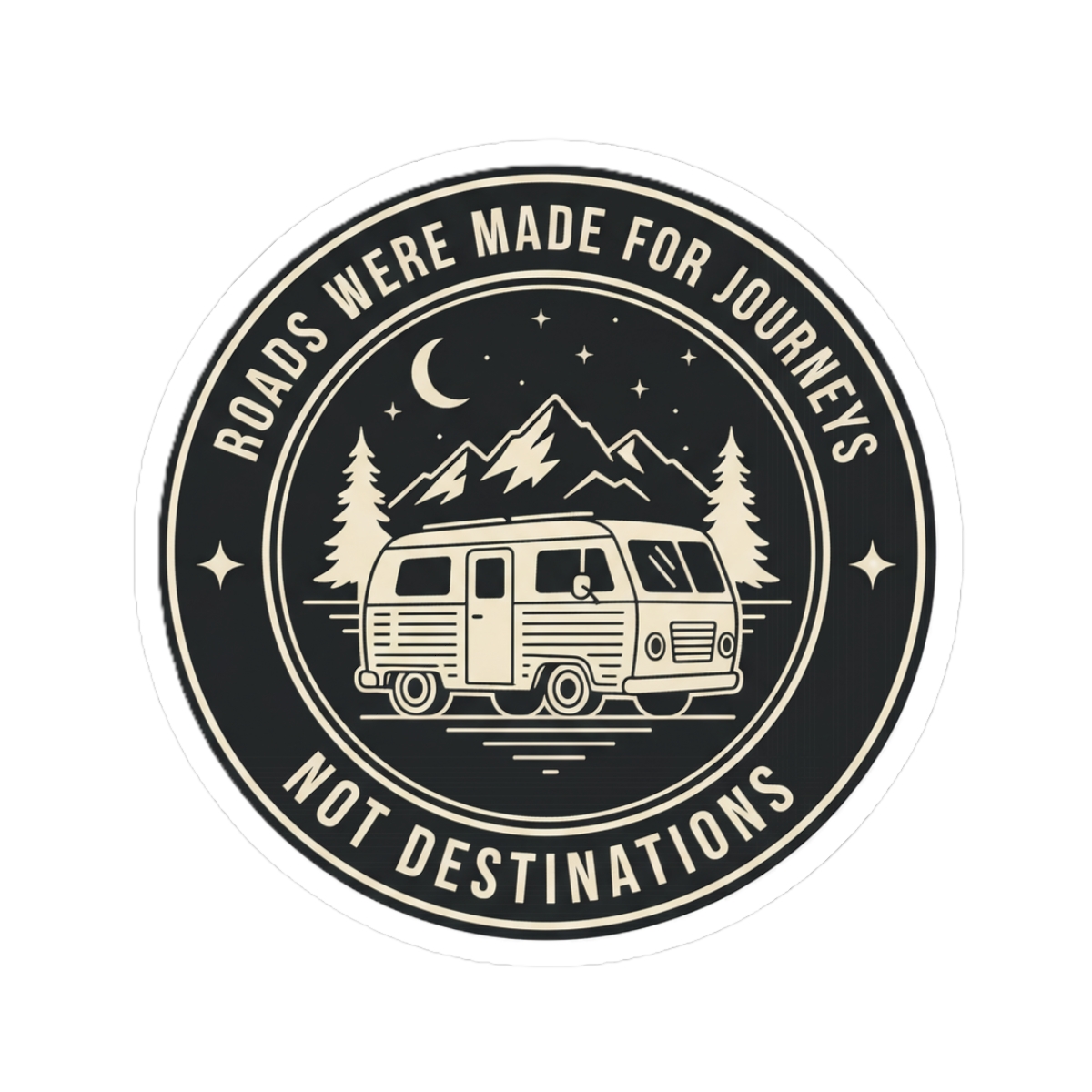 Round Sticker — "ROAD WHERE MADE FOR JOURNEYS-NOT DESTINATIONS" Camper Van Decal