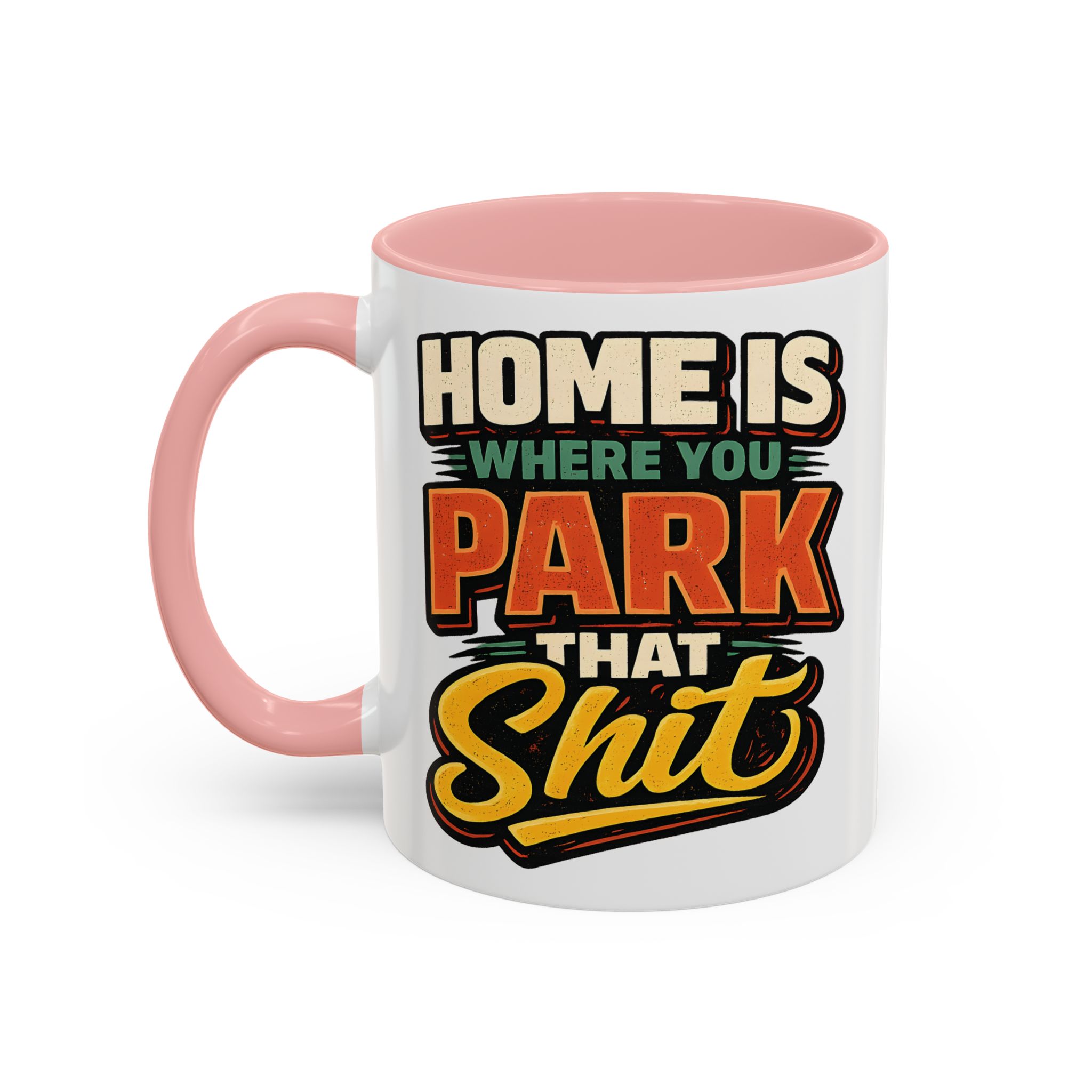 Accent Coffee Mug (11, 15oz) — "Home Is Where You Park That Shit" Design F**K-Line